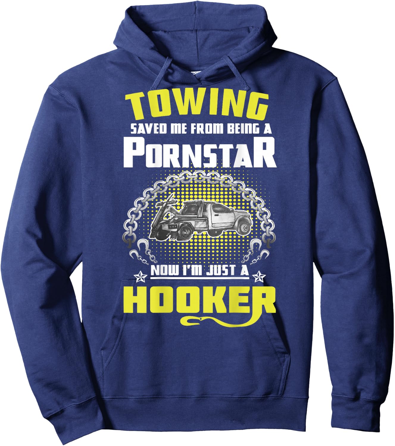 Towing Saved Me from Being A Pornstar Now I'm Just A Hooker Hoodie - Hoodie | Navy