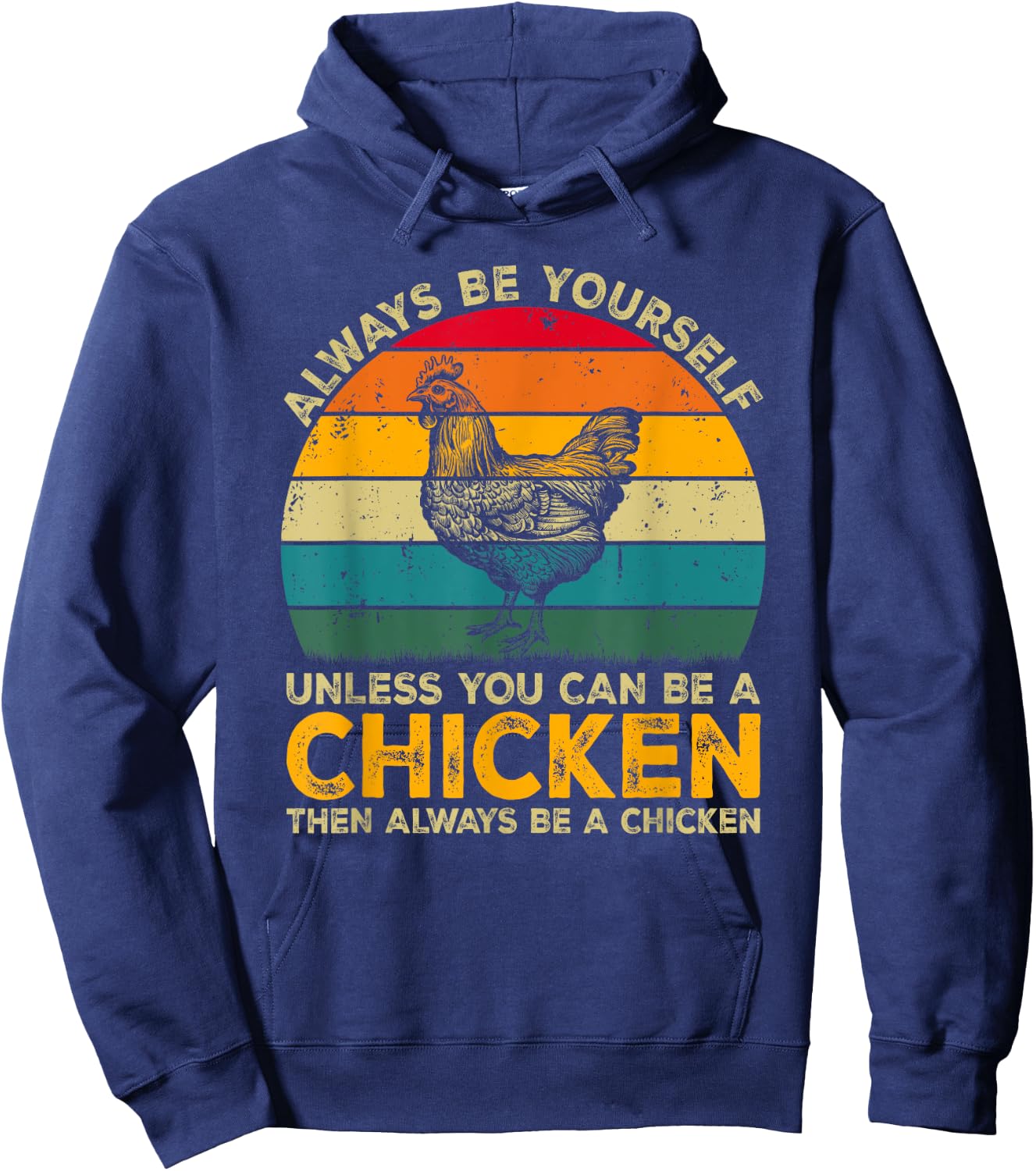 Always Be Yourself Unless You Can Be A Chicken Funny Chicken Hoodie - Hoodie | Navy