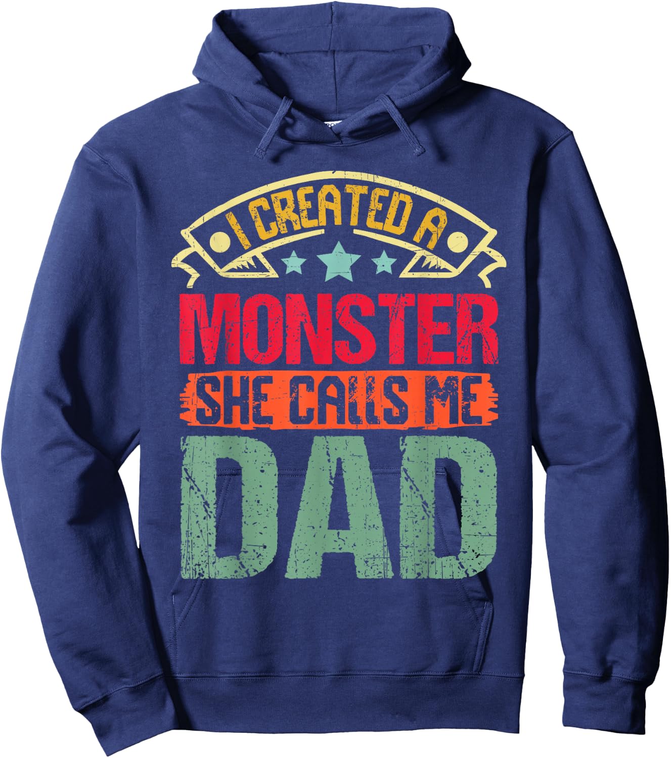 I Created a Monster She Calls Me Dad Father's Day Daddy Papa Hoodie - Hoodie | Navy