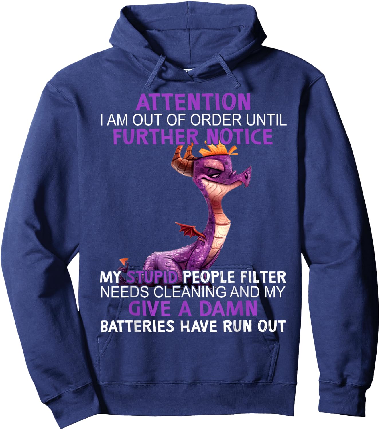 Dragon Attention I Am Out Of Order Further Notice My Stupid Hoodie - Hoodie | Navy
