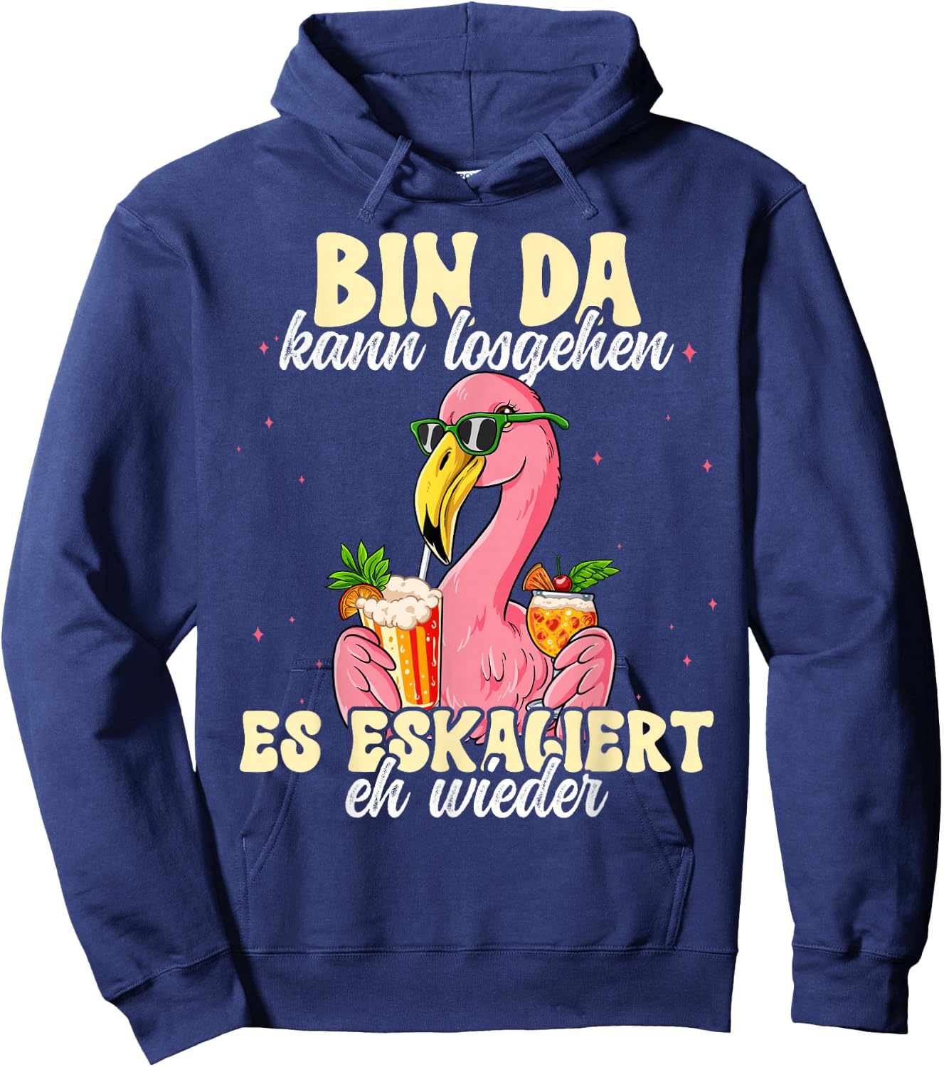 Flamingo Bin Da Kann Losgehen Und Ja Es Escaliert Eh , black Hoodie - Hoodie | Navy