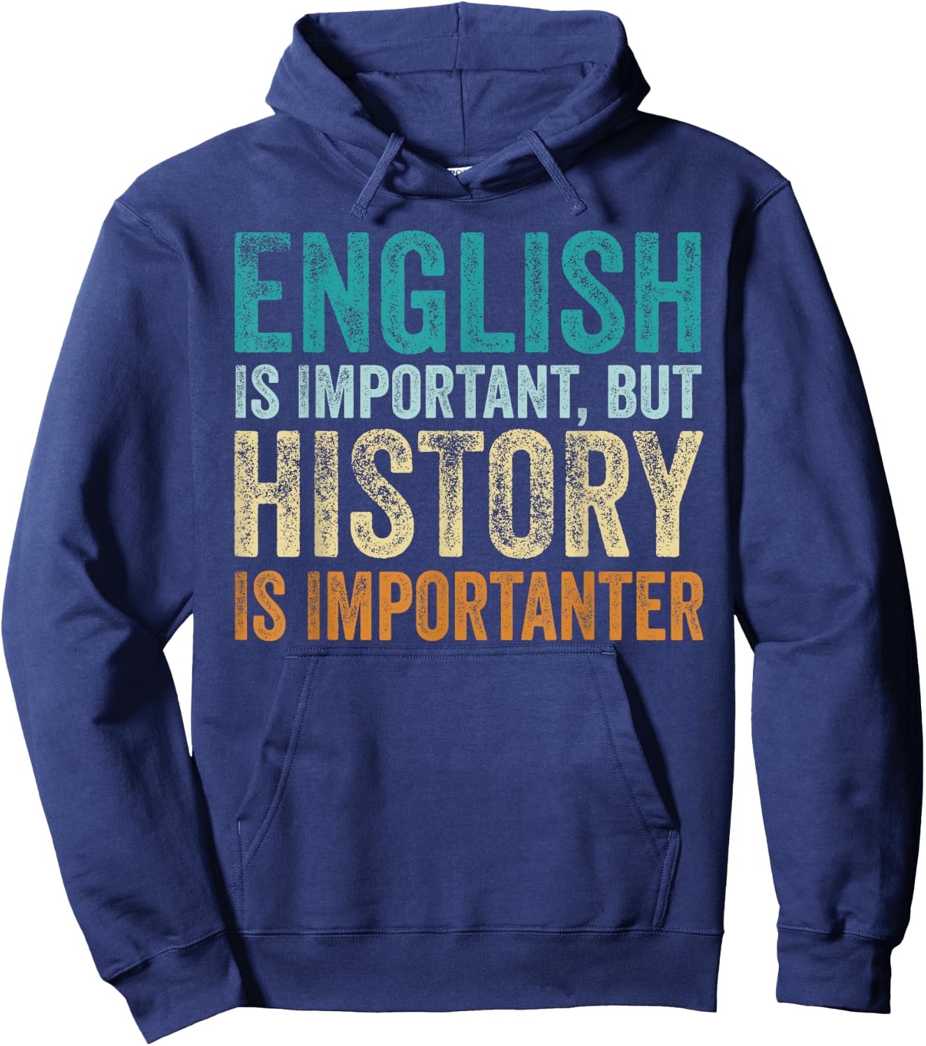 English Is Important But History Is Importanter Teacher Gift Hoodie - Hoodie | Navy