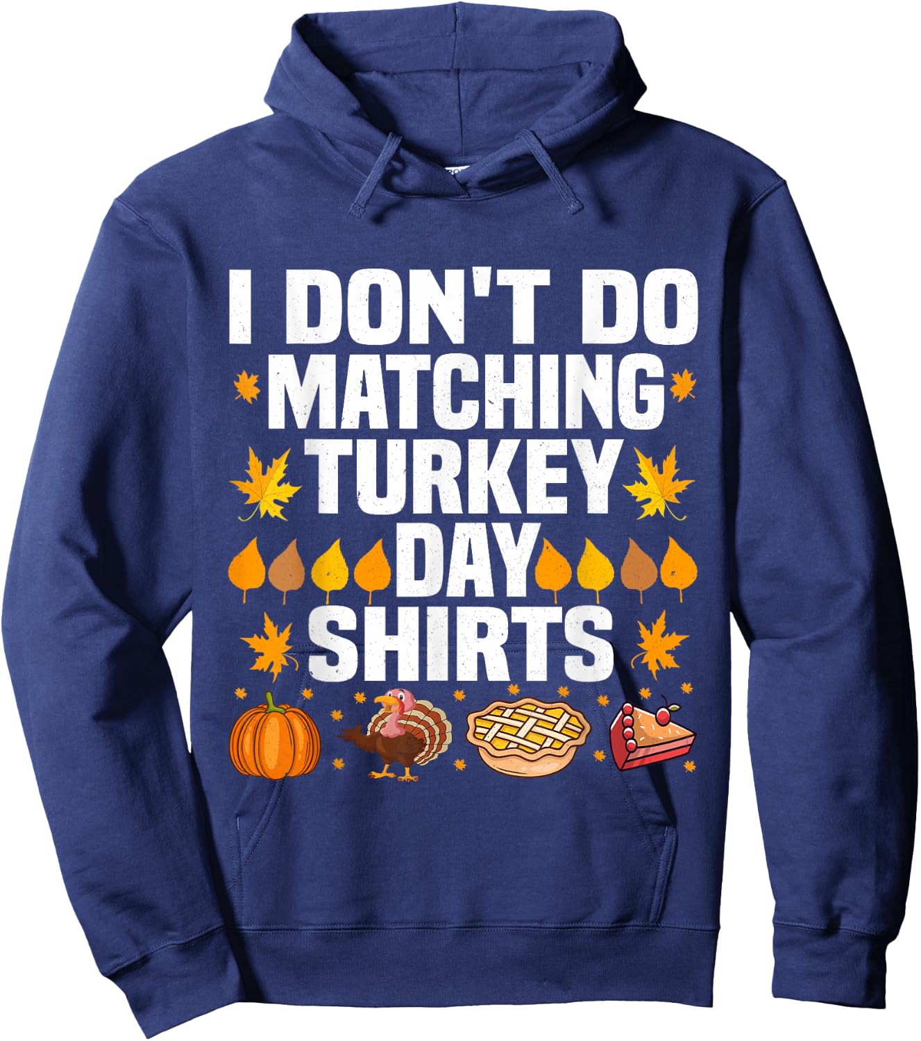 Thanksgiving Couple Funny I Don't Do Matching Turkey Day Hoodie - Hoodie | Navy