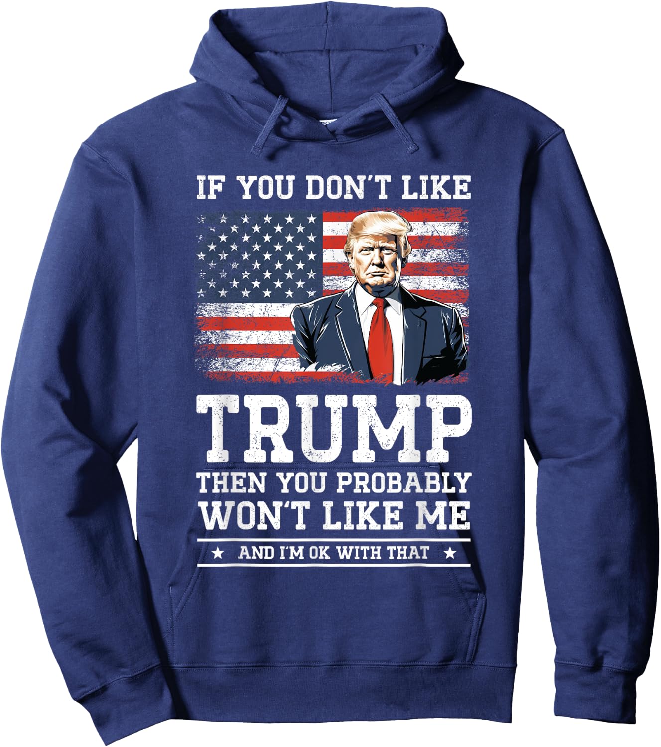 If You Don't Like Trump Funny Donald Trump 2024 Election , Black, S Hoodie - Hoodie | Navy