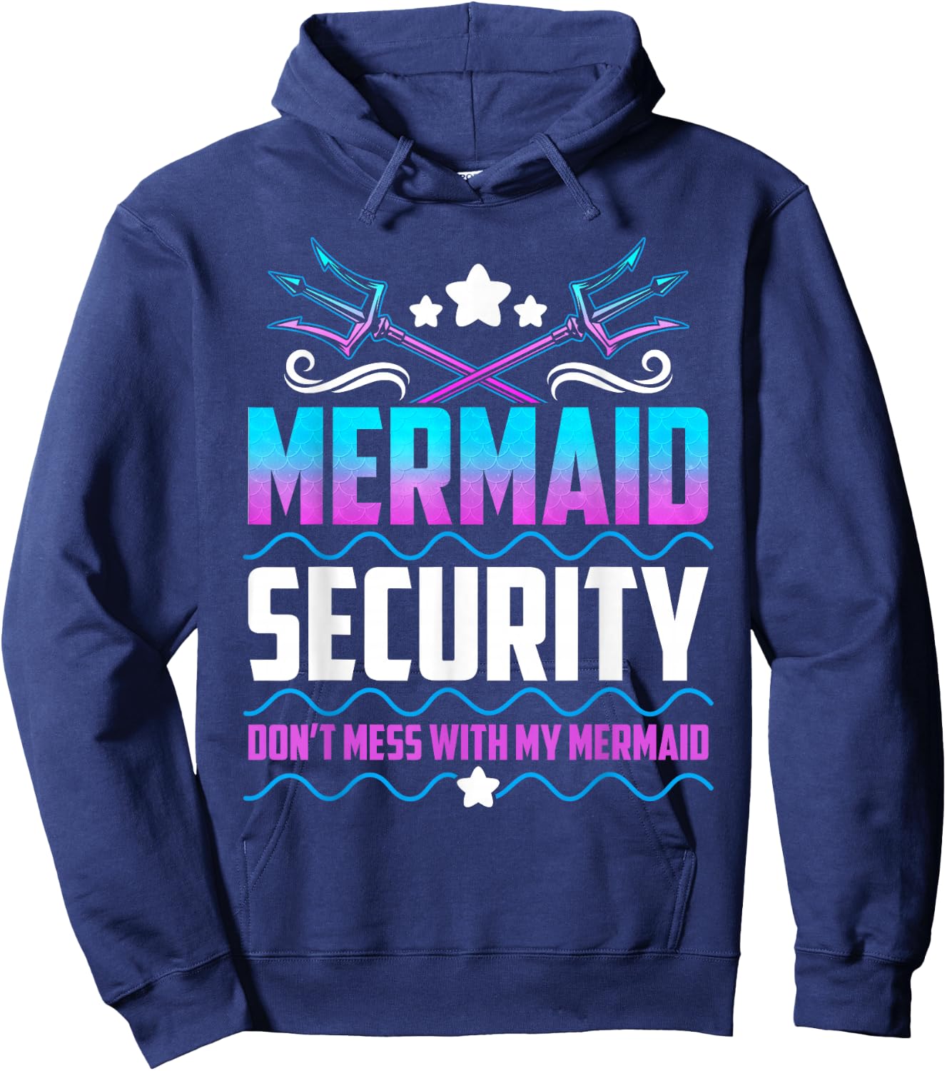 Mermaid Security Don't Mess With My Mermaid Hoodie - Hoodie | Navy