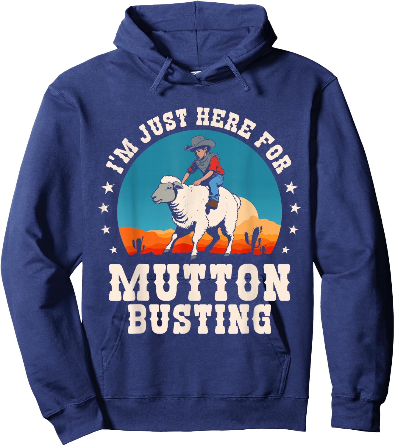 I'm Just Here for Mutton Busting Rodeo Sheep Riding Funny Hoodie - Hoodie | Navy