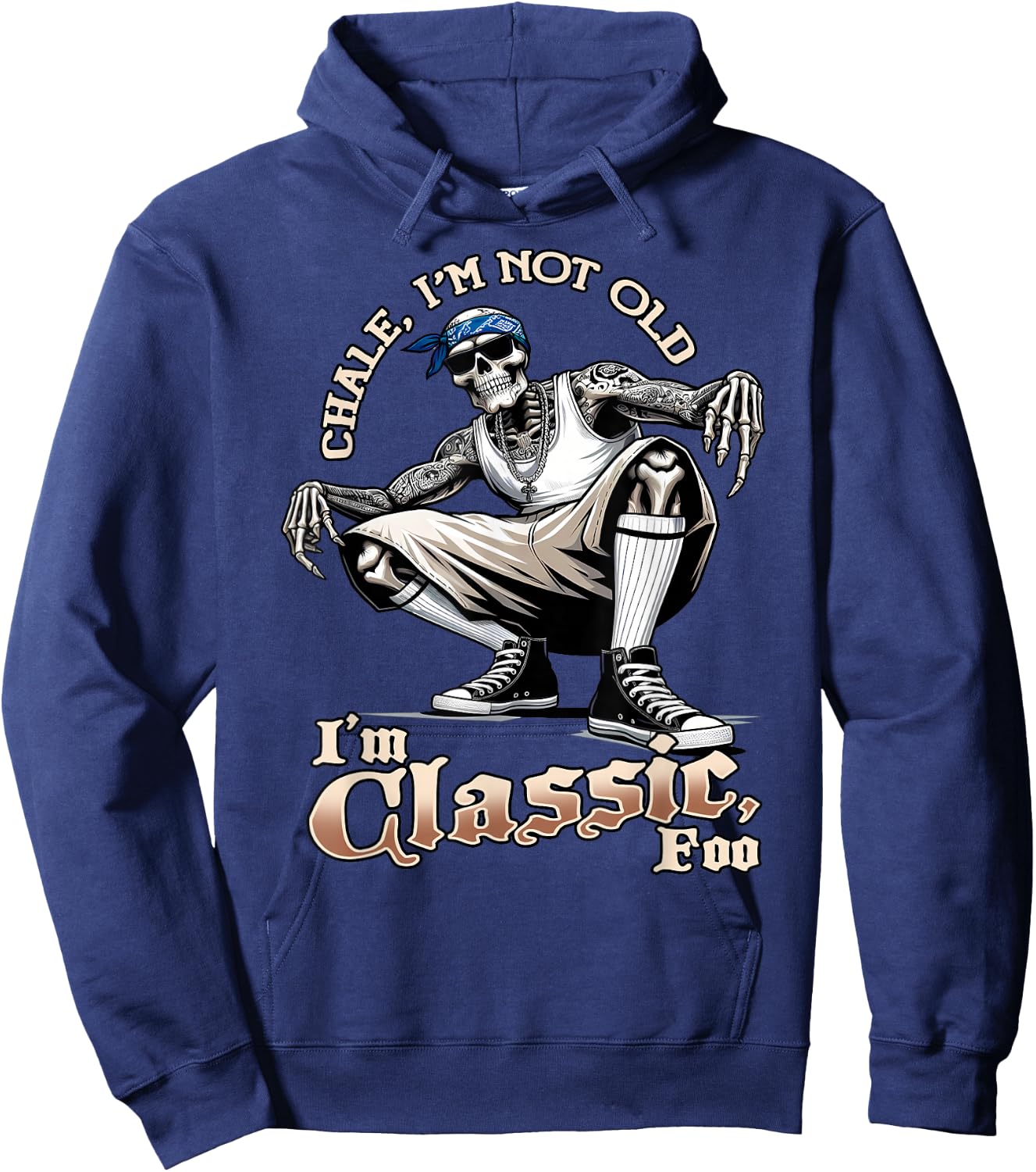 CHALE IM NOT OLD IM CLASSIC FOO Skeleton Cholo Chicano , Black, S Hoodie - Hoodie | Navy
