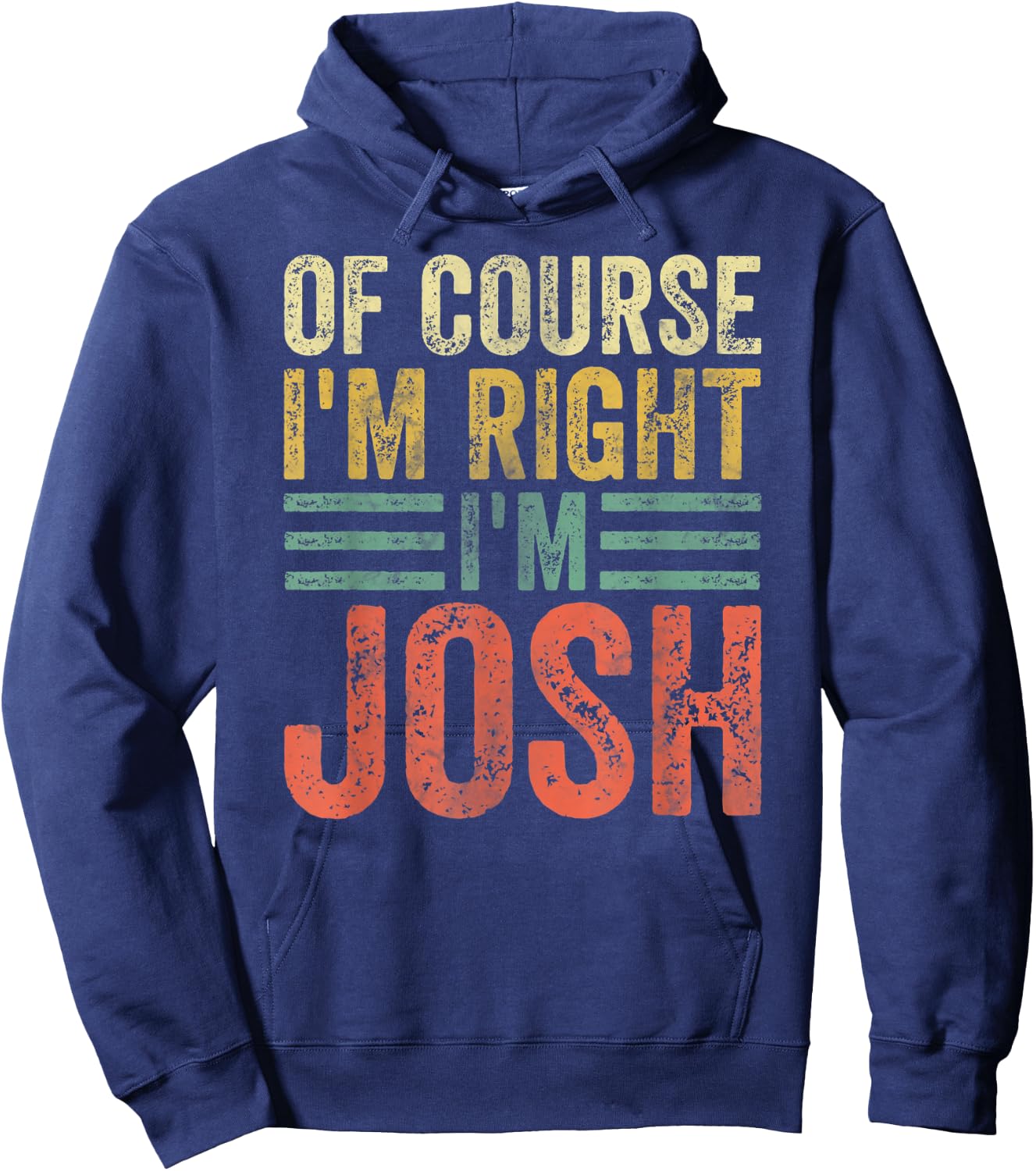 Funny Personalized Name Shirt Of Course I'm Right I'm Josh Hoodie - Hoodie | Navy