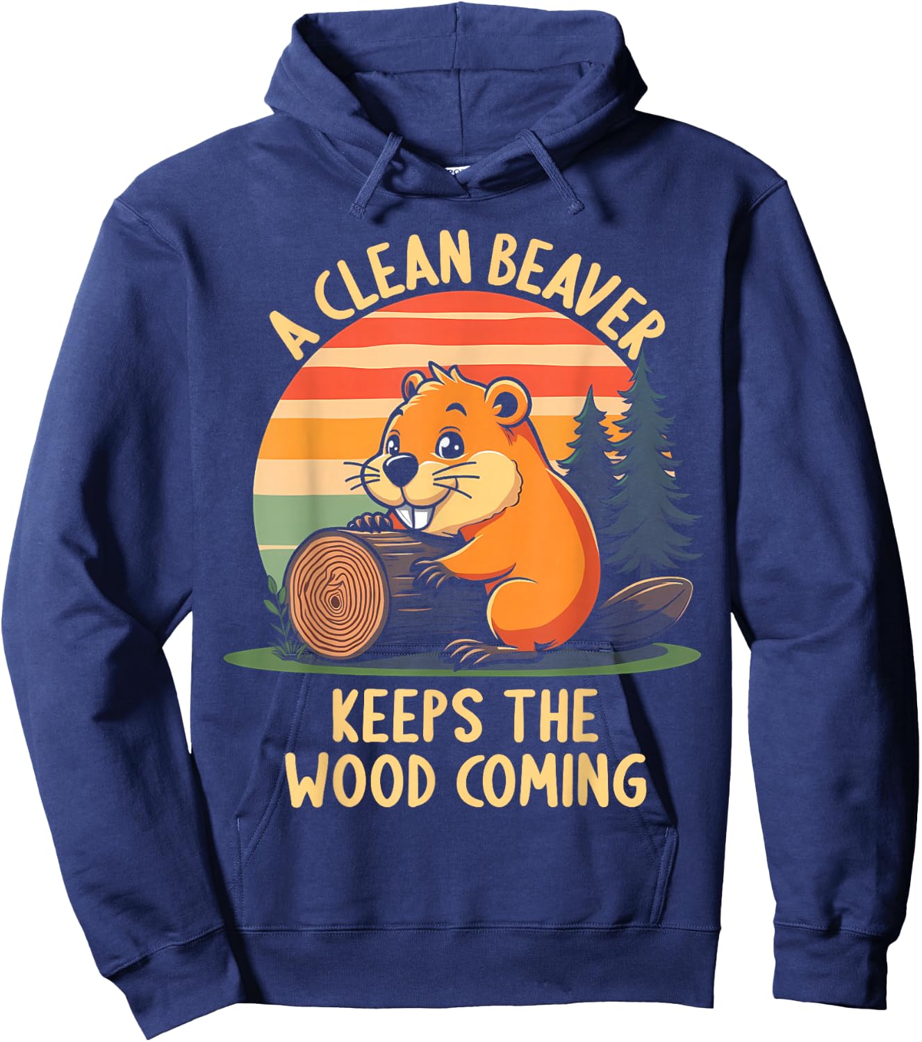 A Clean Beaver Keeps Wood Coming Funny Adult Joke Men Hoodie - Hoodie | Navy