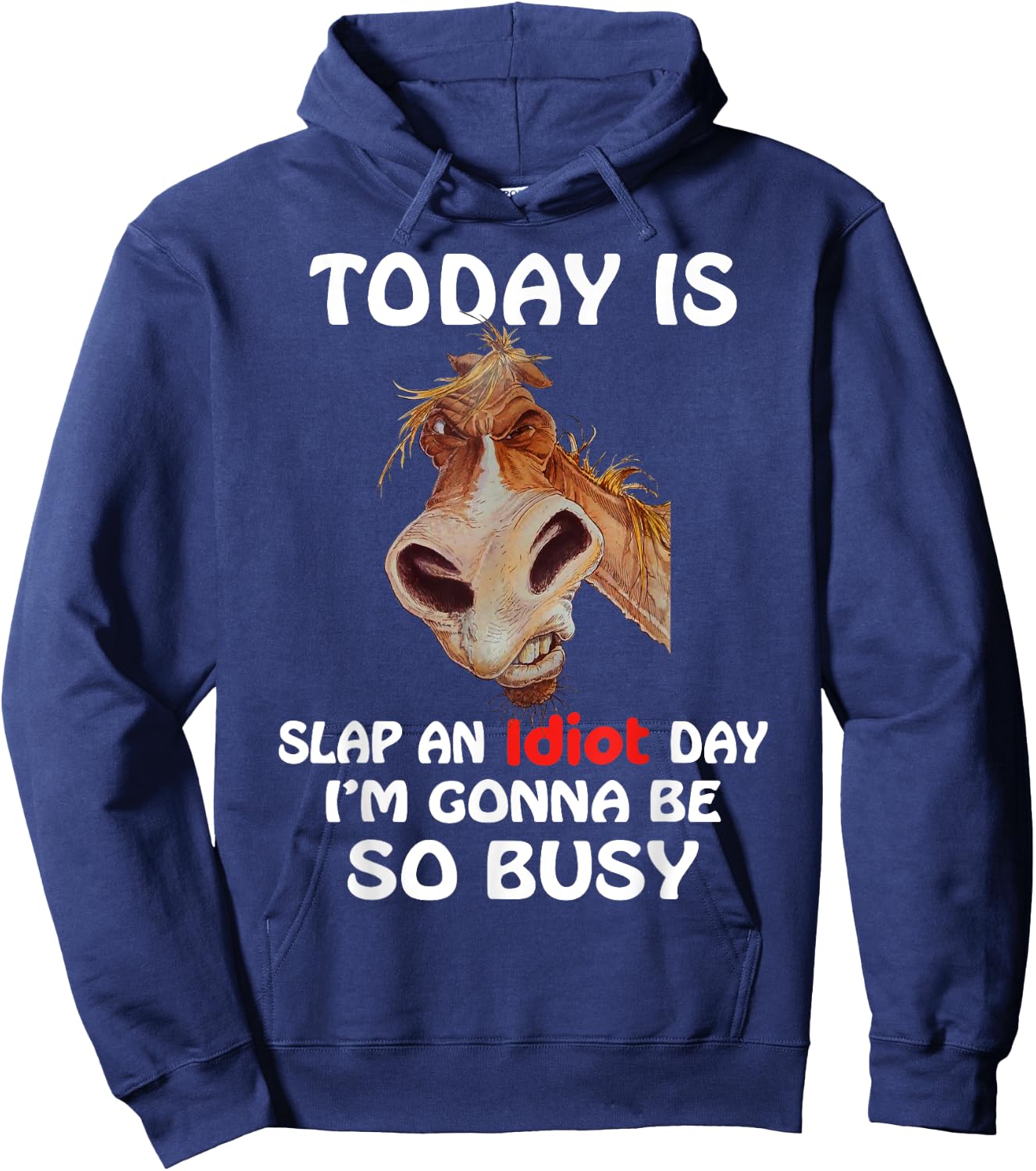 Horse - Today is slap an idiot day, horse t shirt Hoodie - Hoodie | Navy