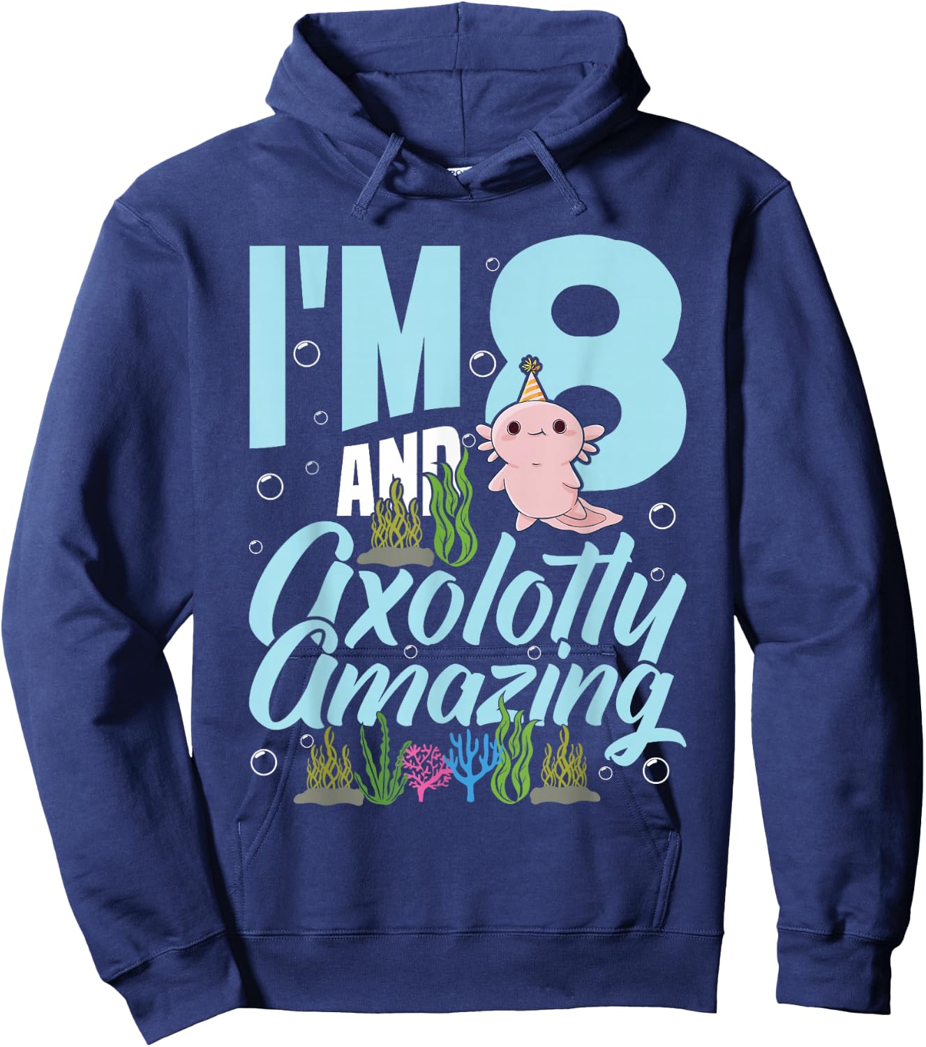 I'm 8 and axolotly amazing 8th Birthday Kids Axolotl Hoodie - Hoodie | Navy