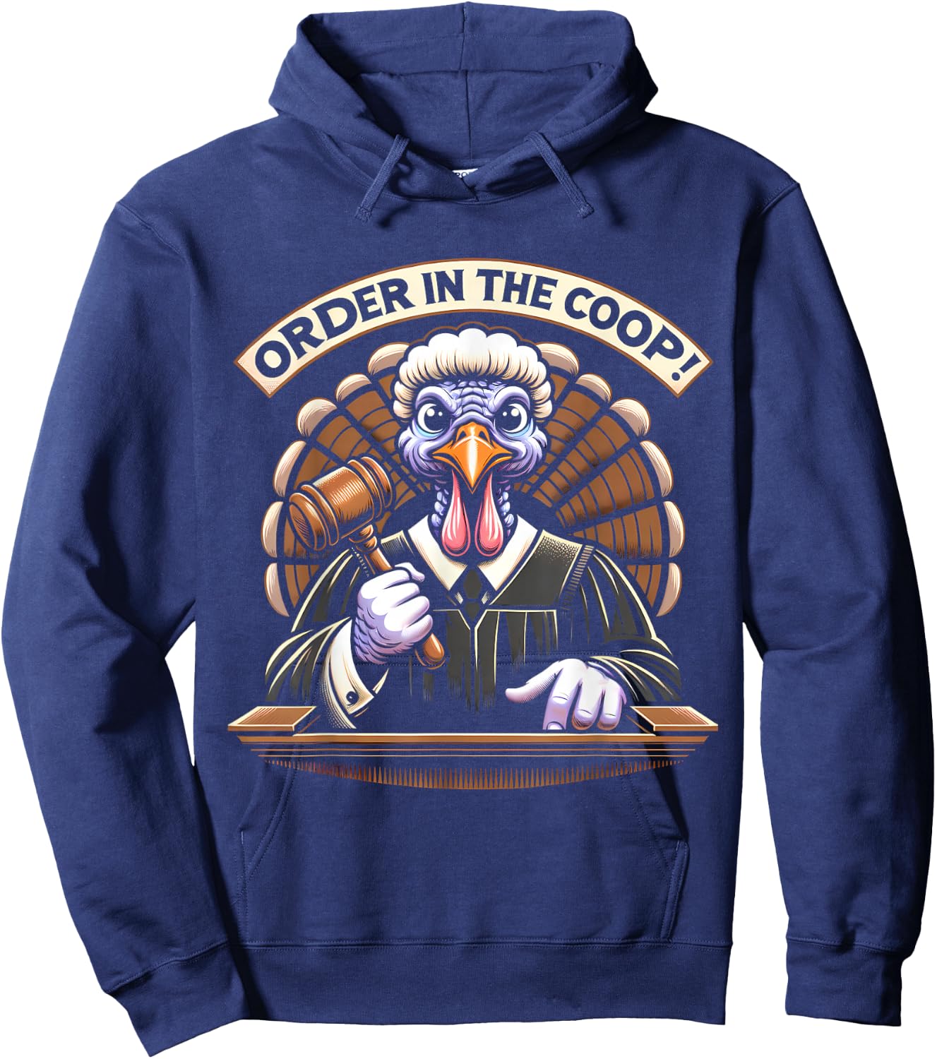 Turkey Judge Thanksgiving, Order In The Coop Hoodie - Hoodie | Navy