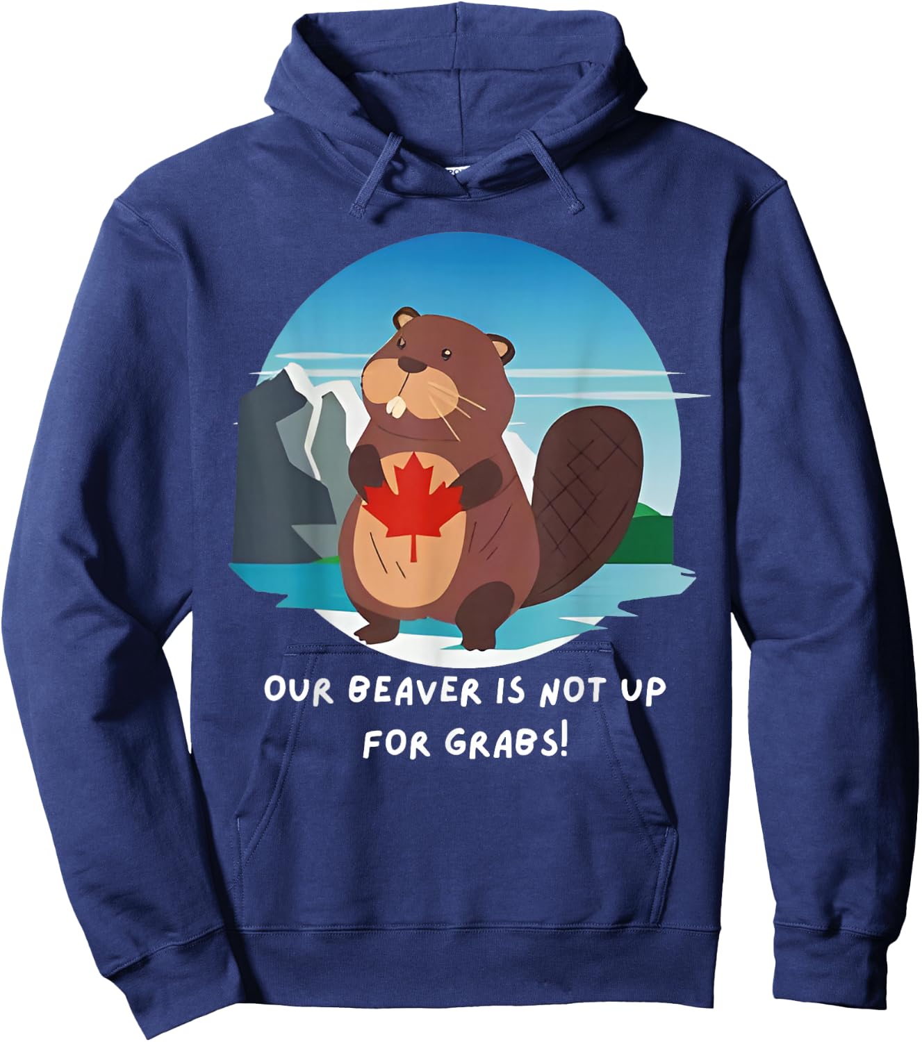 Canadian Beaver Our Beaver Is Not Up For Grabs Canada Flag Hoodie - Hoodie | Navy
