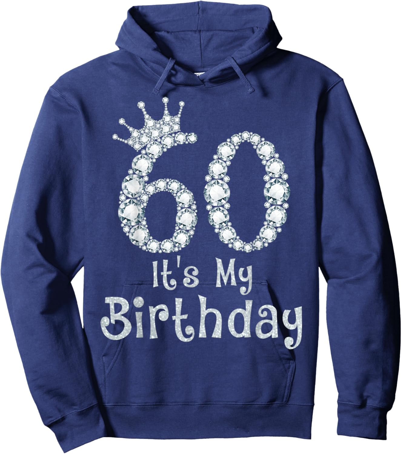 60 It's My Birthday 60 Years Old Happy 60th Birthday Girl Hoodie - Hoodie | Navy