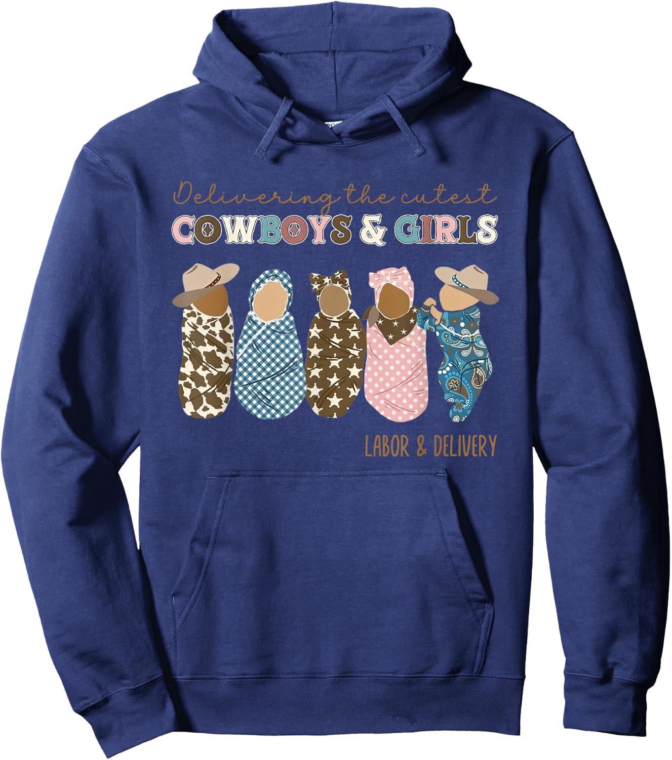 Western L&D Nurse Delivering The Cutest Cowboys And Girls Hoodie - Hoodie | Navy