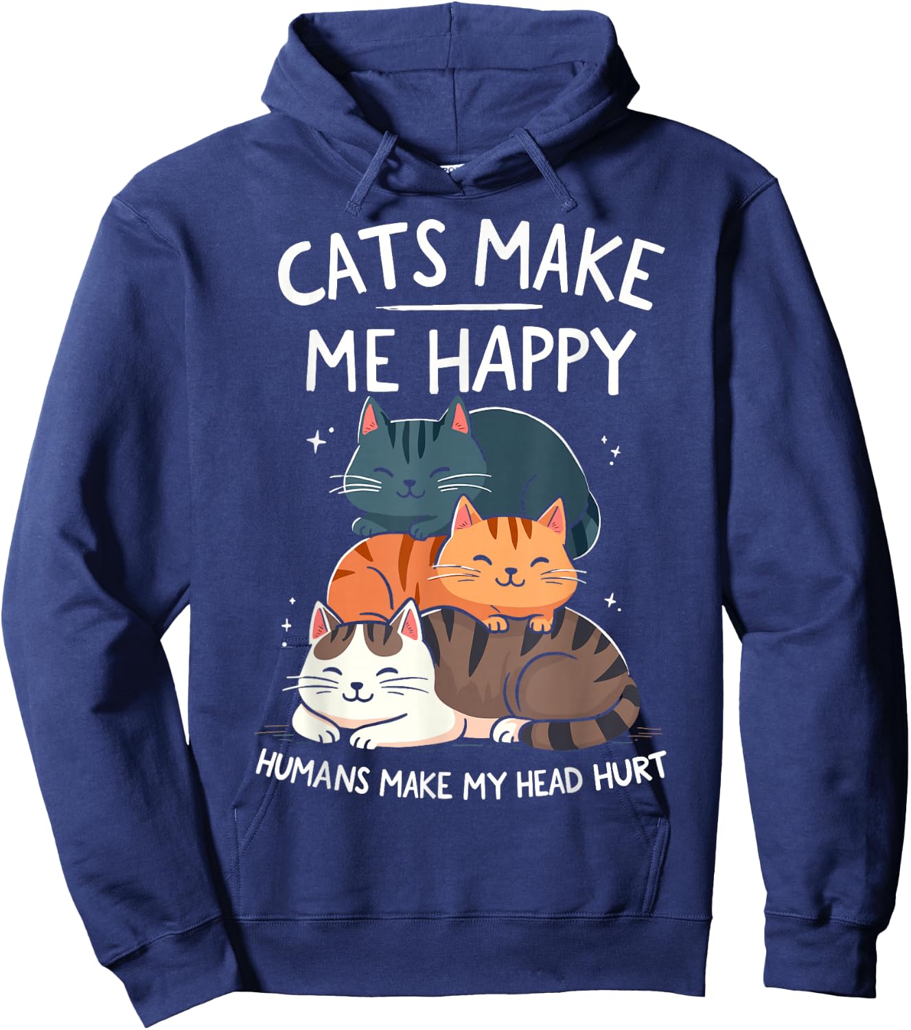 Cats Make Me Happy Humans Make My Head Hurt Funny Cas Joke Hoodie - Hoodie | Navy