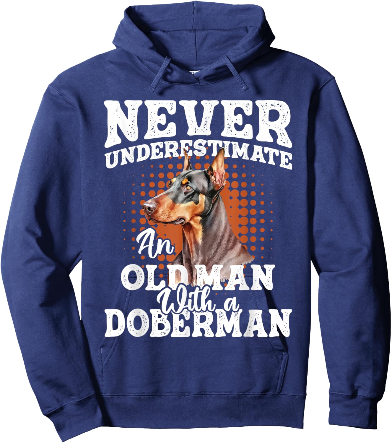 Never Underestimate An Old Man With A Doberman - Dog Lover Hoodie - Hoodie | Navy