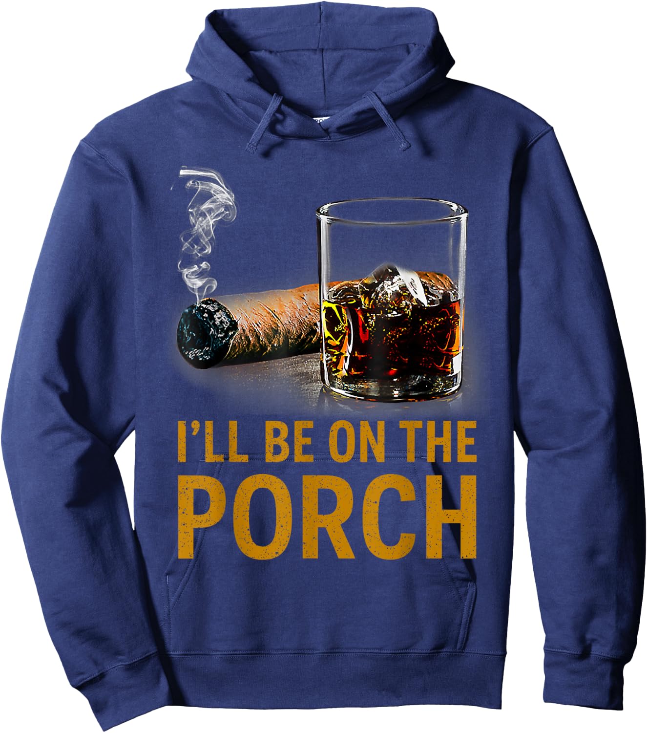 I'll Be On The Porch Funny Cigar Whiskey Bourbon Smoker Hoodie - Hoodie | Navy