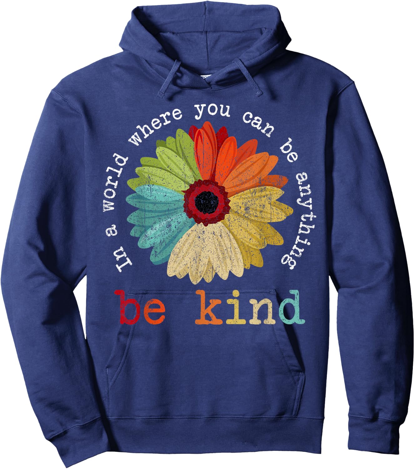 in A World Where You Can Be Anything Be Kind Kindness Gift Hoodie - Hoodie | Navy
