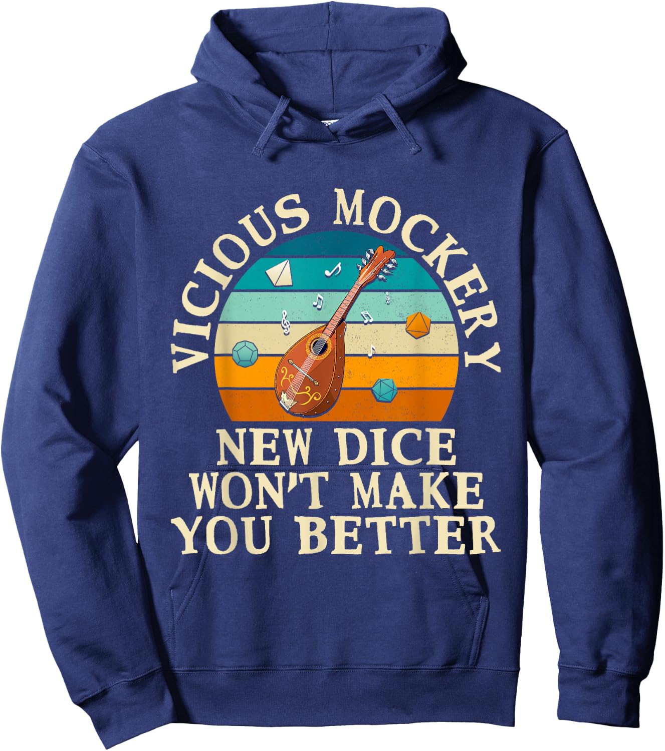 Fun Bard Game Vicious Mockery New Dice Wont Make You Better Hoodie - Hoodie | Navy