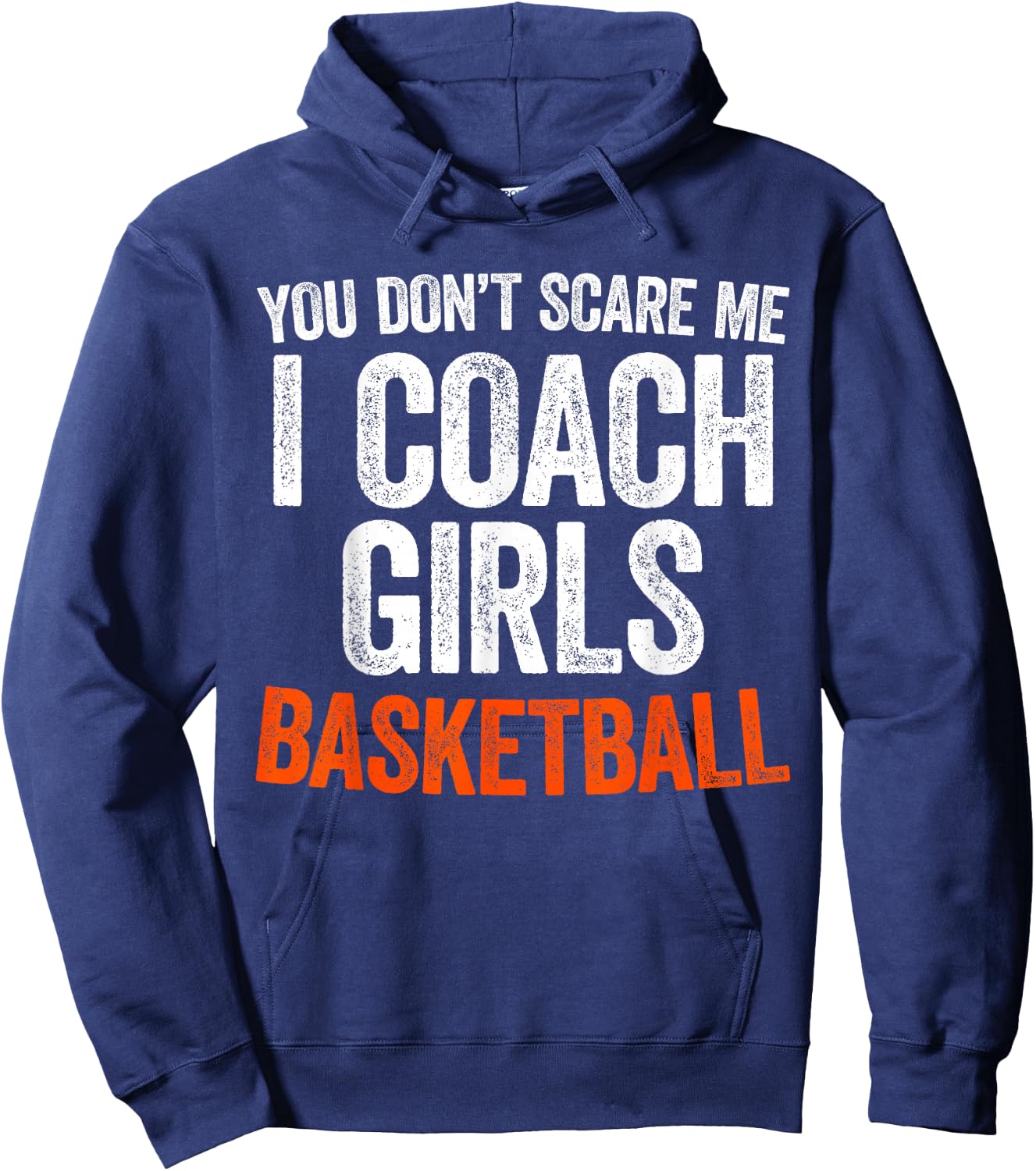 You Don't Scare Me I Coach Girls Basketball Shirt Coach Hoodie - Hoodie | Navy