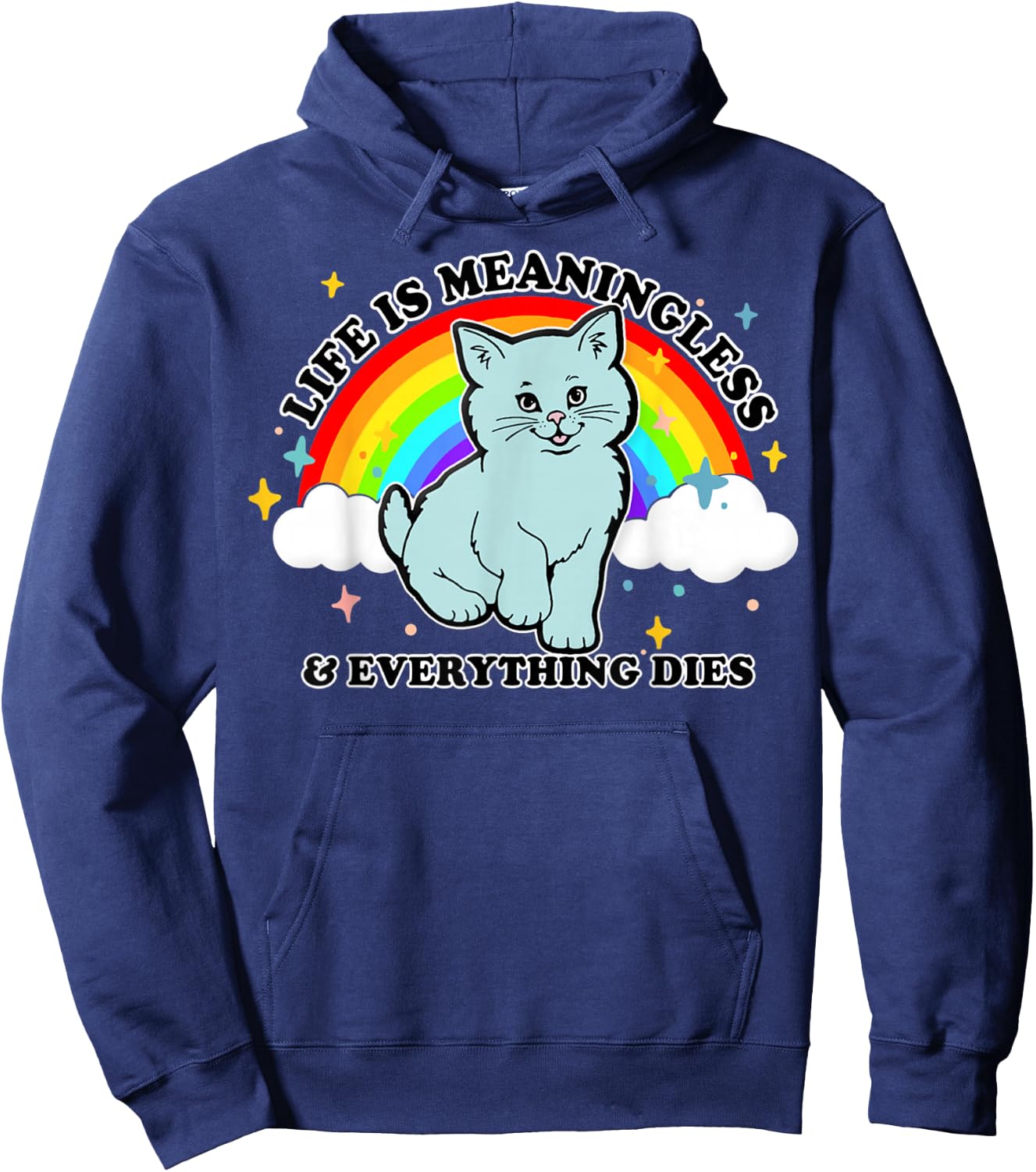 Life Is Meaningless Everything Dies Cute Nihilism Design Hoodie - Hoodie | Navy