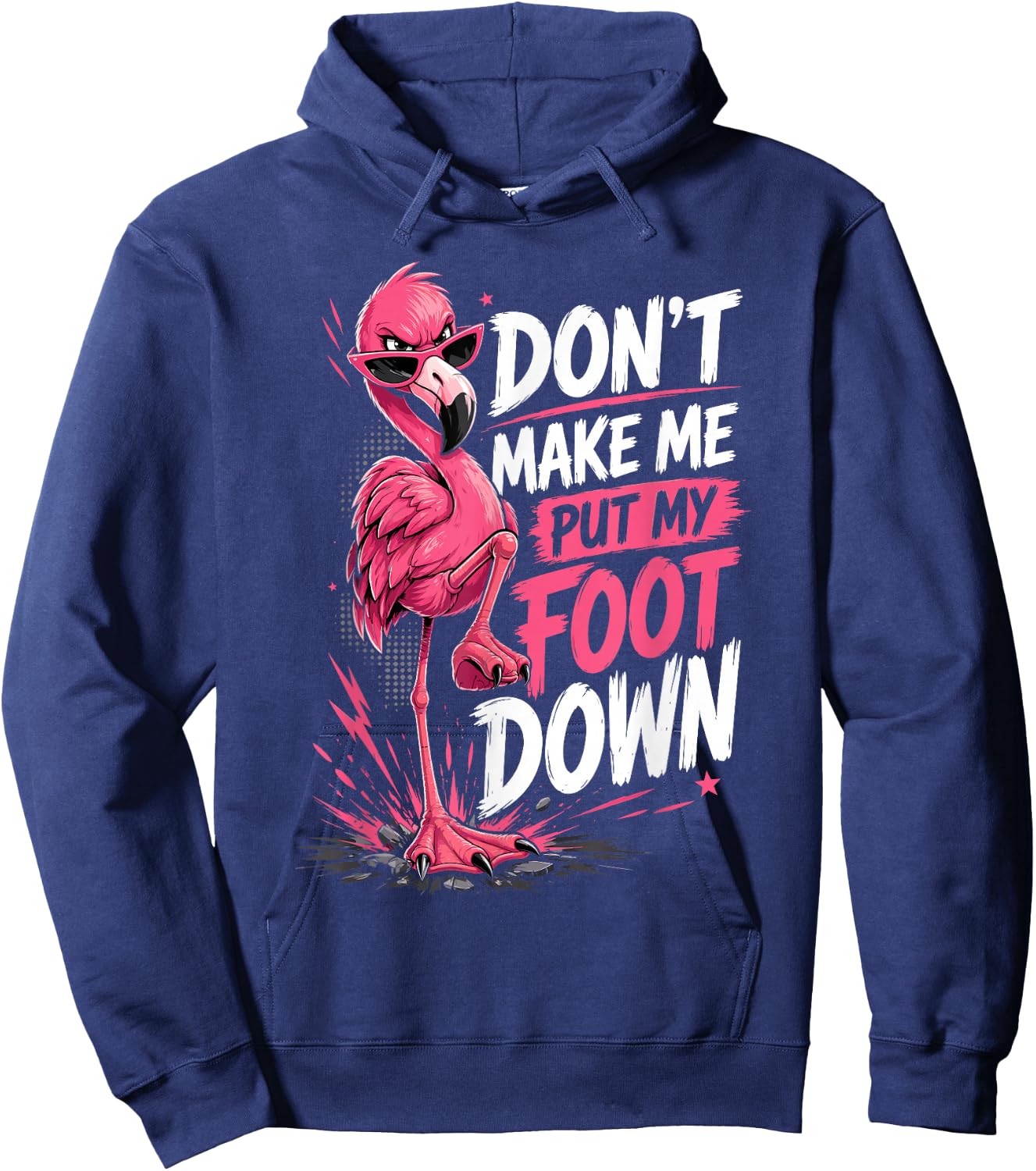 Flamingo Outfit Woman Dresses Don’t Make Me Put My Foot Down Hoodie - Hoodie | Navy