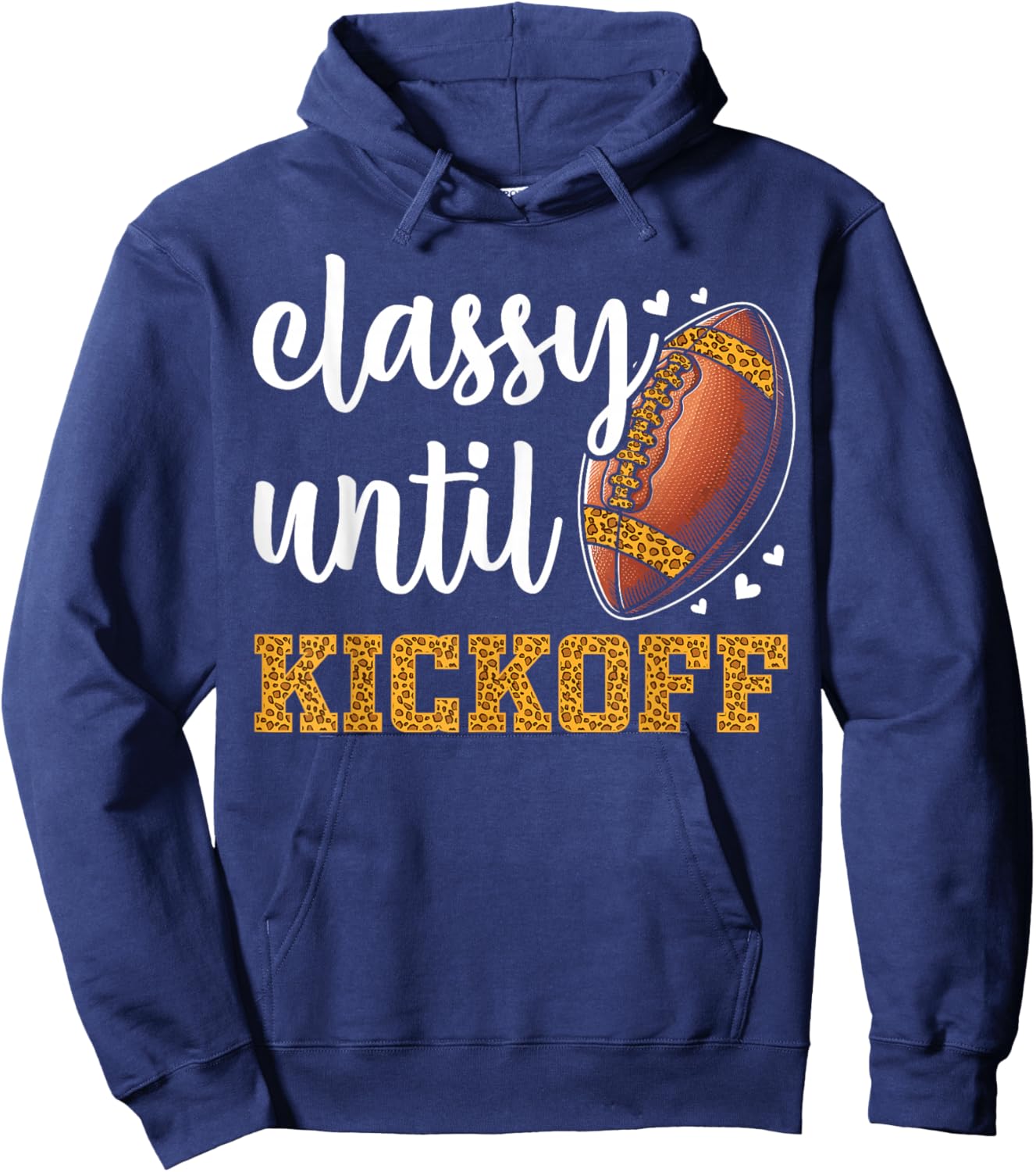 Classy Until Kickoff Football Leopard Funny Football Women Hoodie - Hoodie | Navy