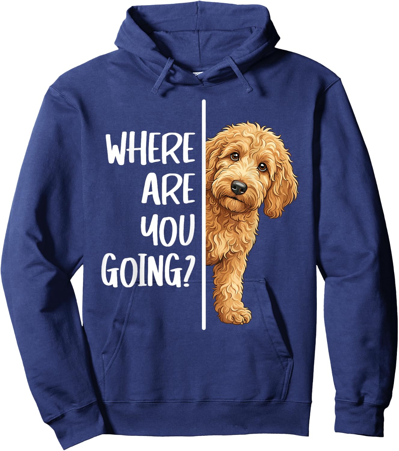Where are You Going? Cute Goldendoodle Owners Dog Lovers Hoodie - Hoodie | Navy