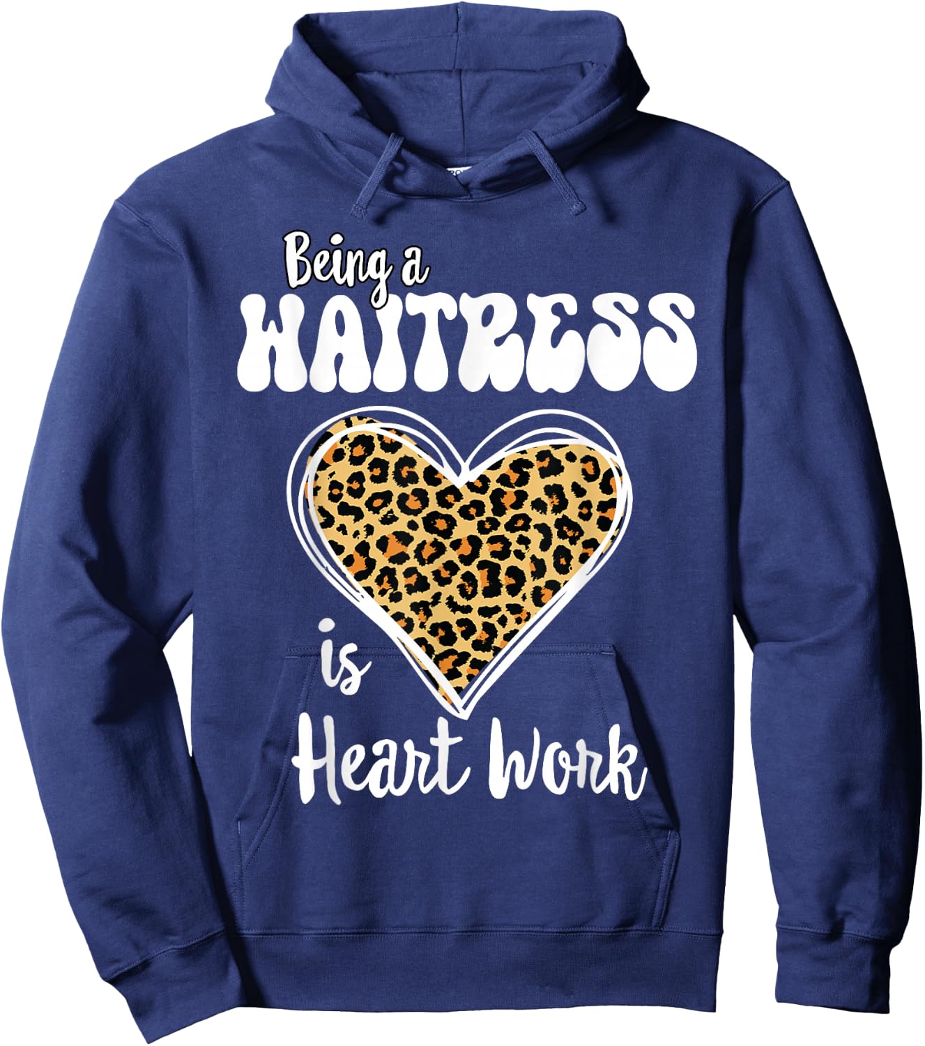 Being a Waitress is heart work Love Leopard Valentines Day Hoodie - Hoodie | Navy