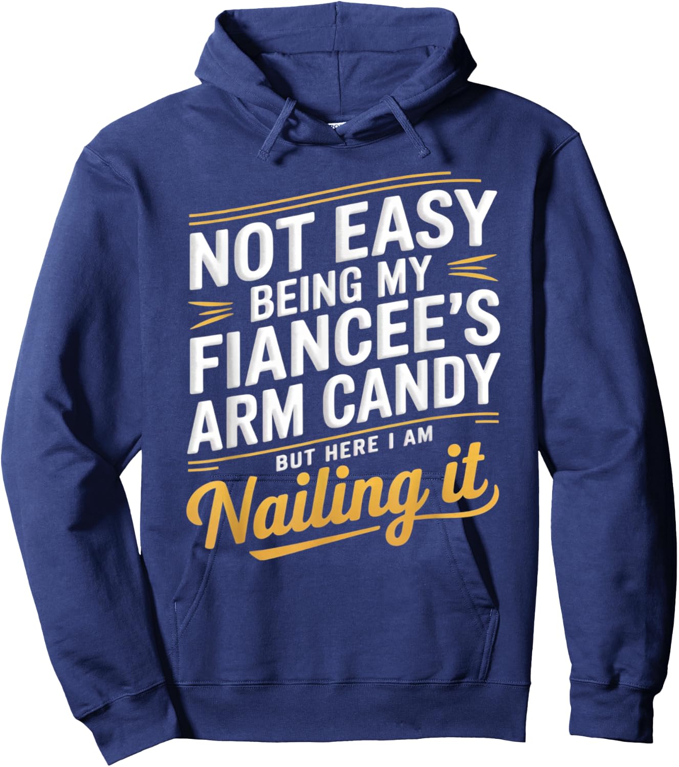 Not Easy Being My Fiancee's Arm Candy Fiance Hoodie - Hoodie | Navy