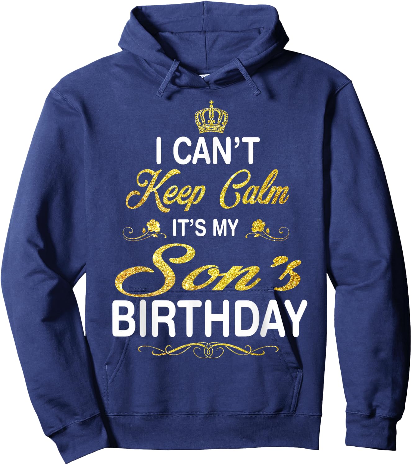 Vintage I Can't Keep Calm It's My Son's Birthday Hoodie - Hoodie | Navy