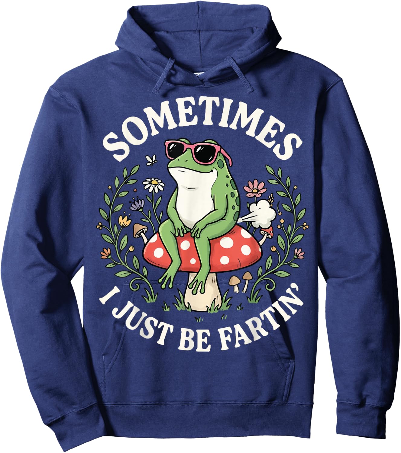 Sometimes I Just Be Fartin' Hoodie - Hoodie | Navy