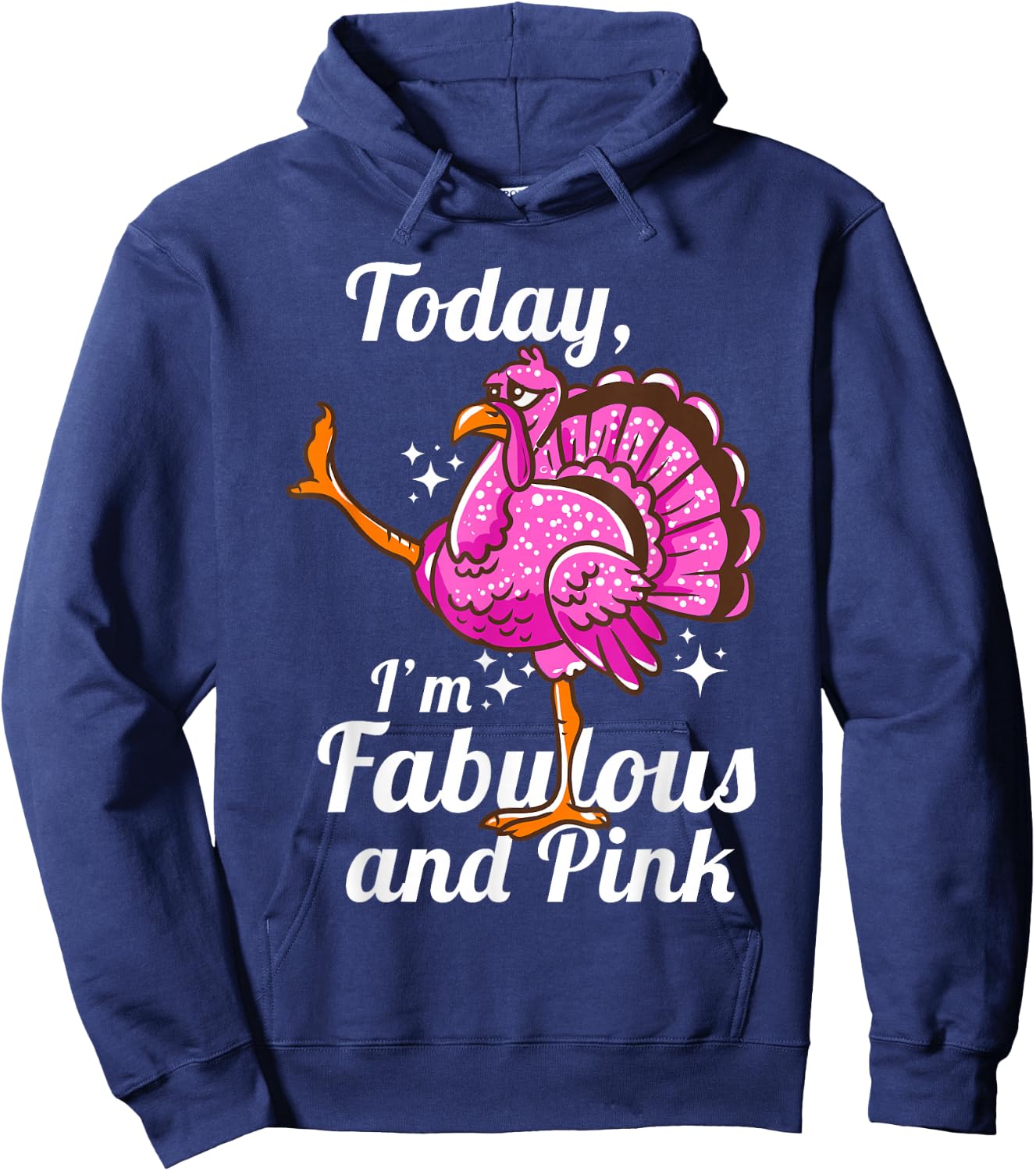 Today I'm Fabulous And Pink Funny Disguised Flamingo Turkey Hoodie - Hoodie | Navy