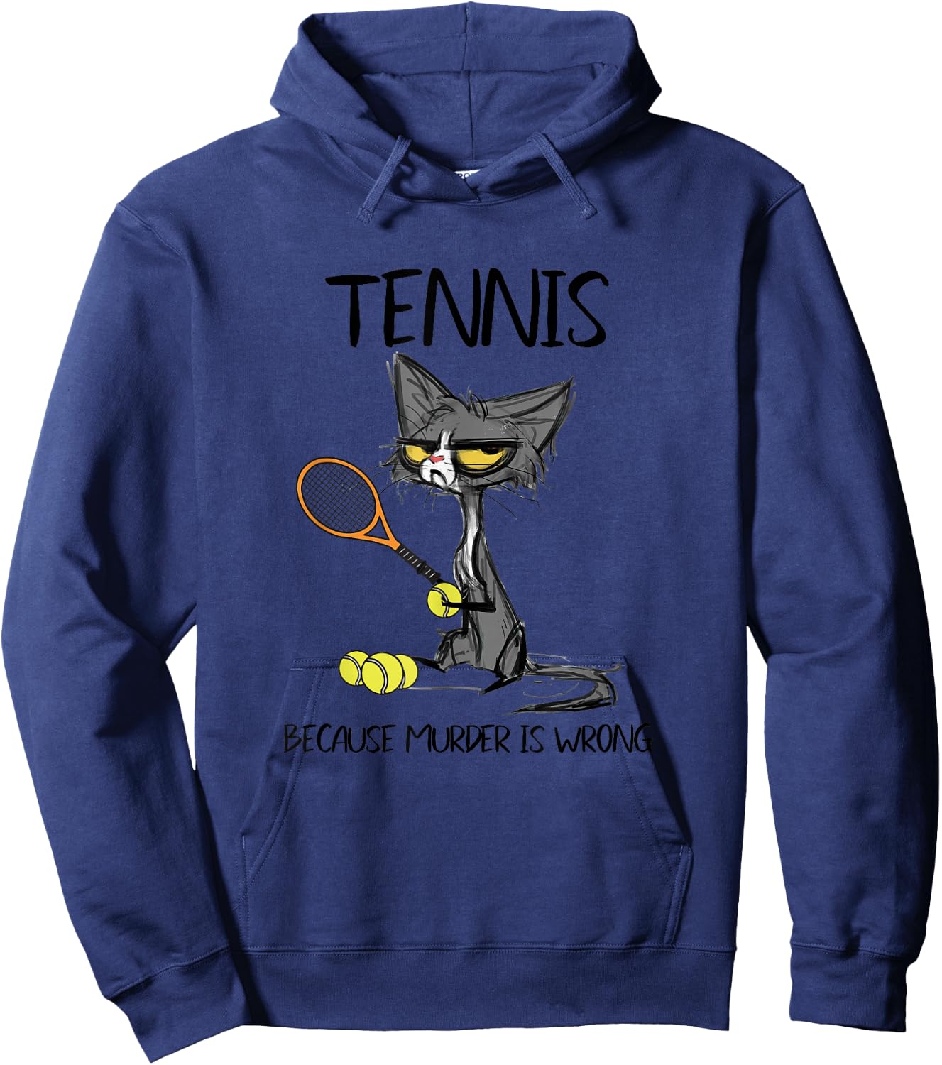 Tennis Because Murder is Wrong Funny Cat Plays Tennis Hoodie - Hoodie | Navy
