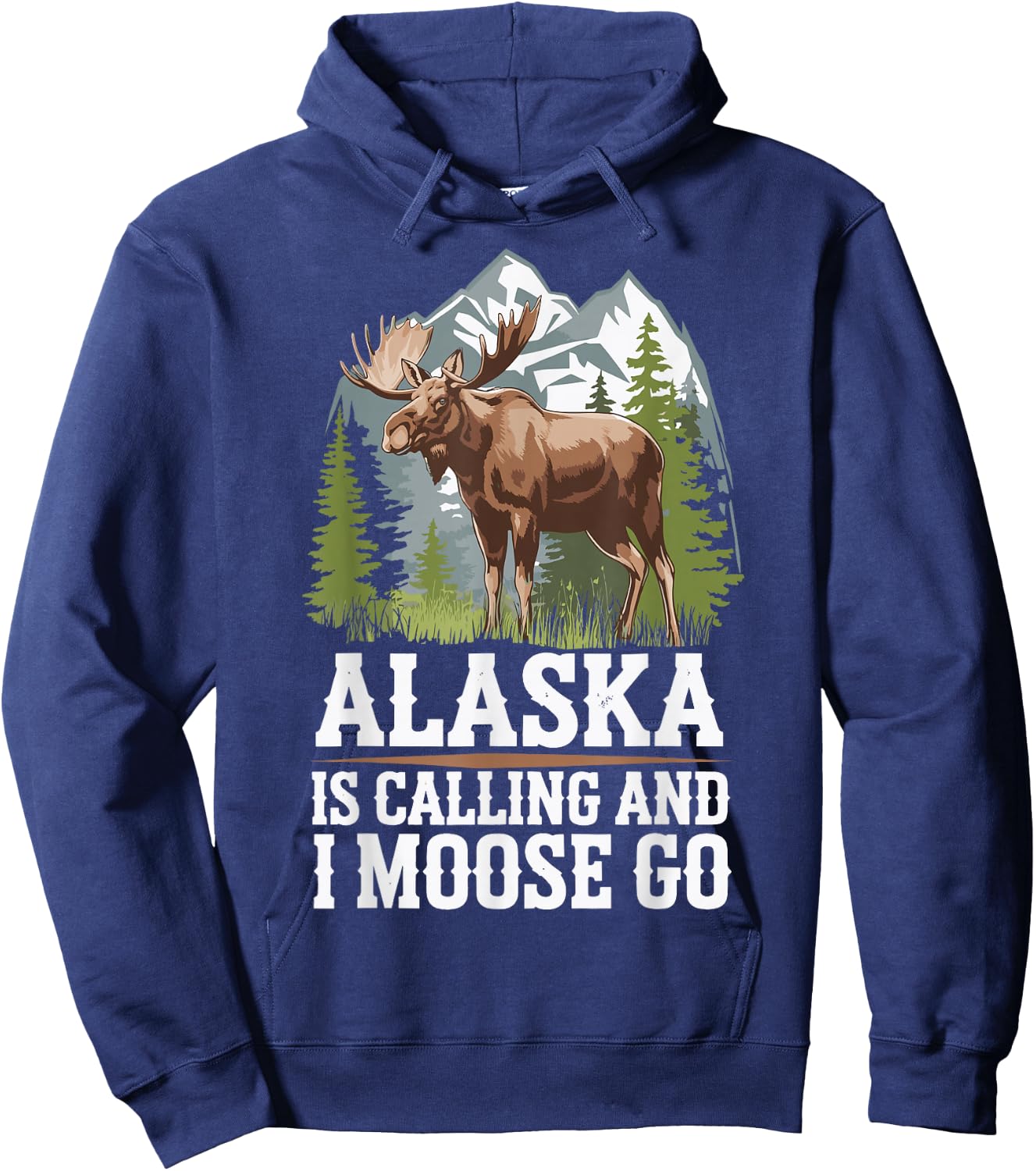 Alaska Is Calling And I Moose Go Hoodie - Hoodie | Navy