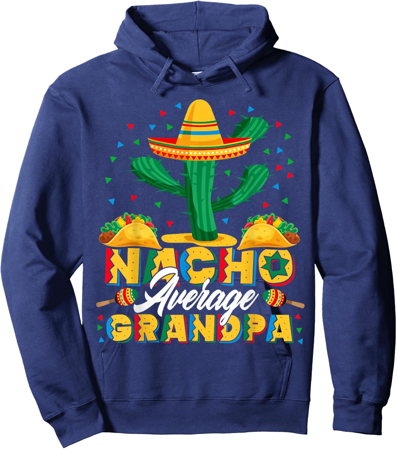 Cinco De Mayo Nacho Average Grandpa Nachos Lover Gift Hoodie - Hoodie | Navy