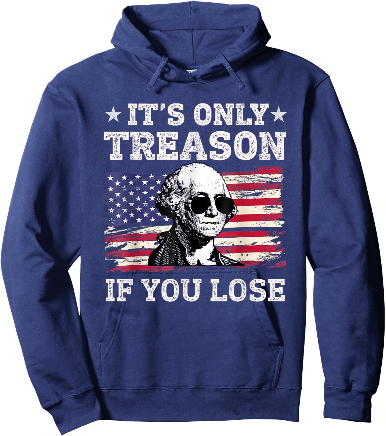 Its Only Treason if you Lose George Washington American Flag Women Men Hoodie - Hoodie | Navy