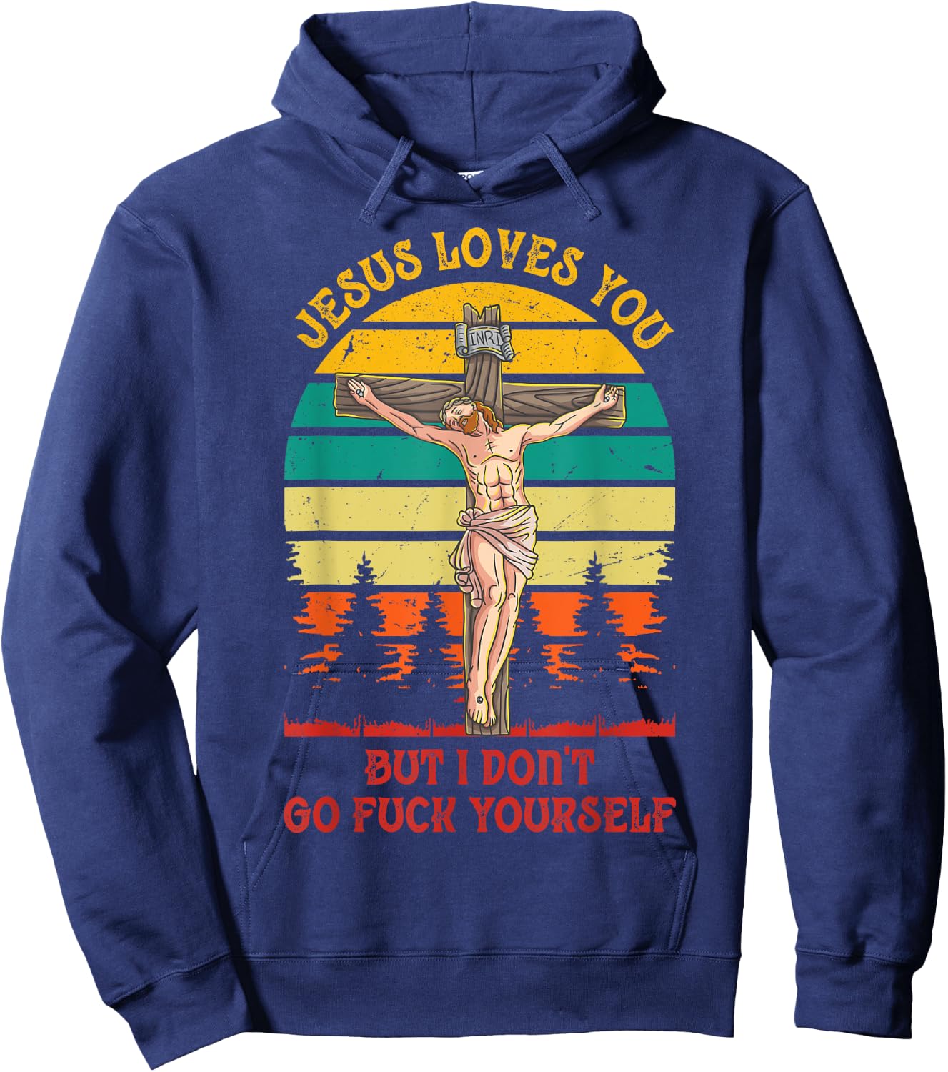 Jesus Christ Loves You But I Don't GFY Vintage Retro Sunset Hoodie - Hoodie | Navy