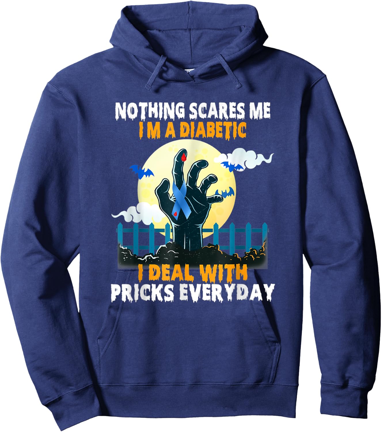 Nothing Scares Me I'm A DIabetic I Deal With Pricks Everyday Hoodie - Hoodie | Navy