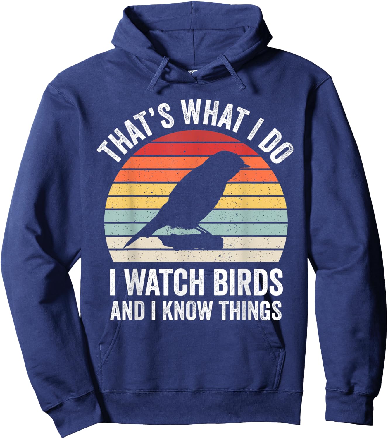 I Watch Birds I Know Things Funny Birdwatcher Birds Watching Hoodie - Hoodie | Navy