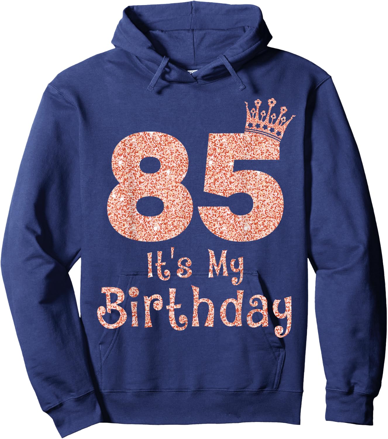 85 It's My Birthday 85 Years Old Happy 85th Birthday Girl Hoodie - Hoodie | Navy