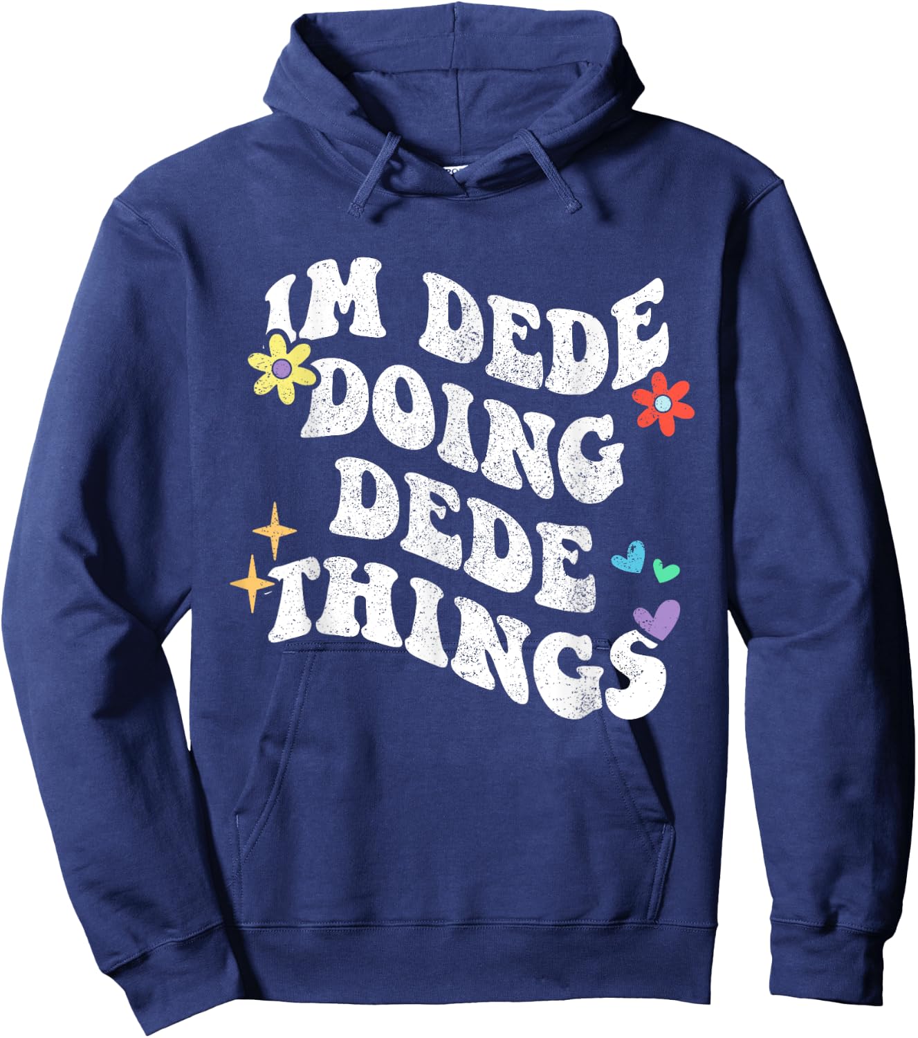 Retro Groovy Im Dede Doing Dede Things Funny Mother's Day Hoodie - Hoodie | Navy