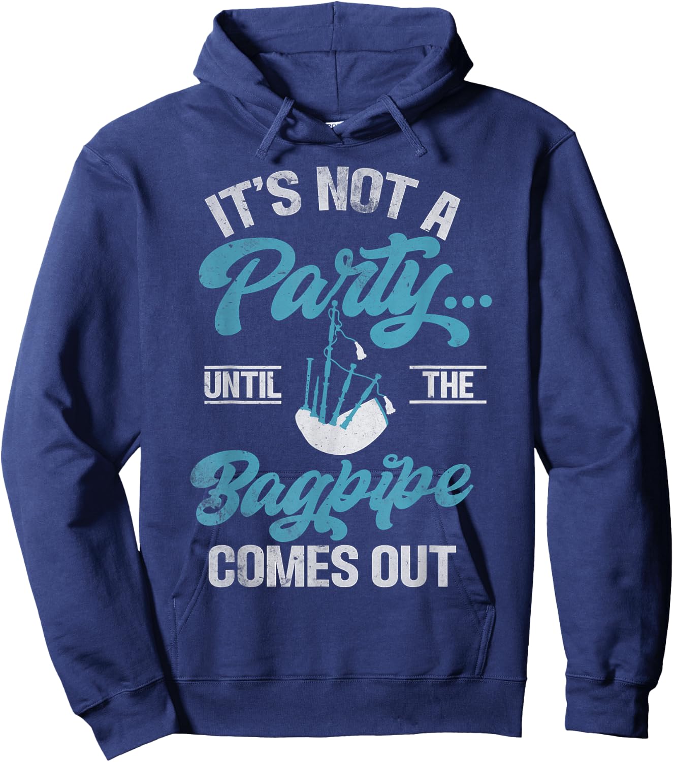 Its not a Party until the Bagpipe comes out funny Bagpiper Hoodie - Hoodie | Navy
