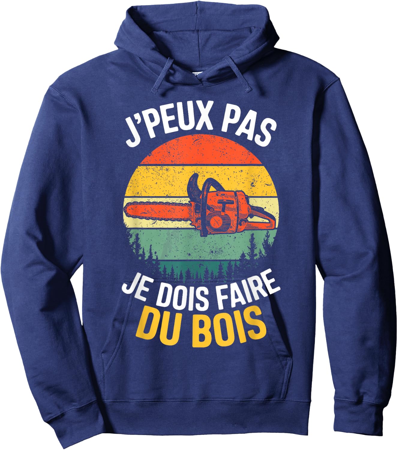 I Can Not I Have To Make Wood Lumberjack Humor Hoodie - Hoodie | Navy