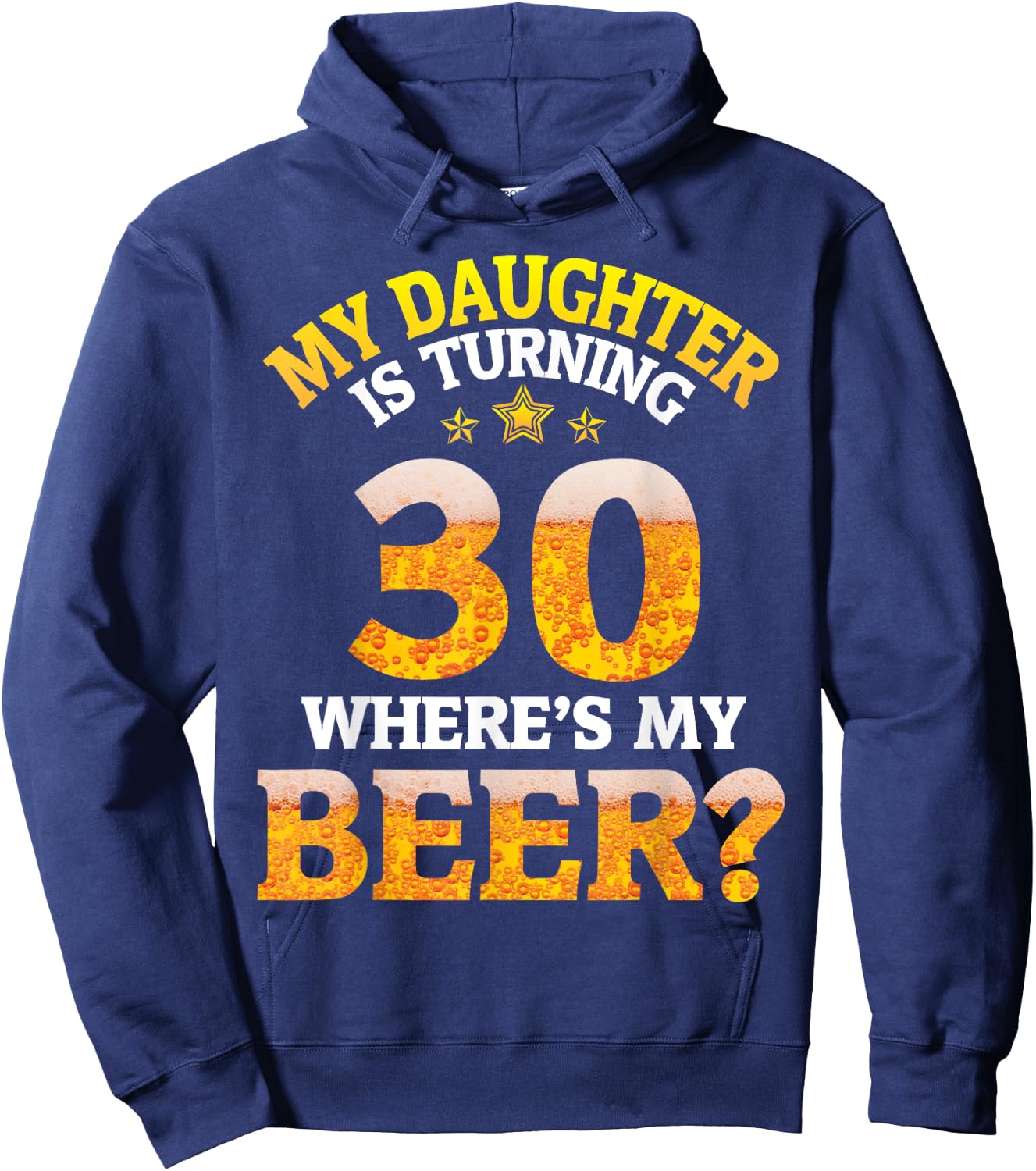 Mom Dad My Daughter Is Turning 30 Years Old Where's My Beer Hoodie - Hoodie | Navy