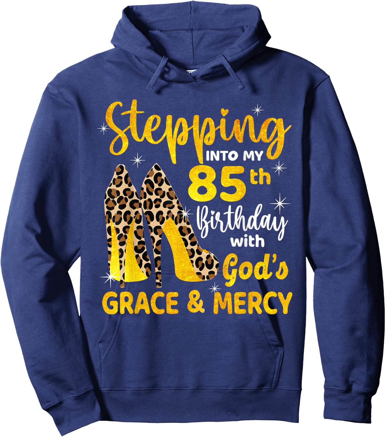Stepping Into My 85th Birthday With God's Grace Mercy Hoodie - Hoodie | Navy