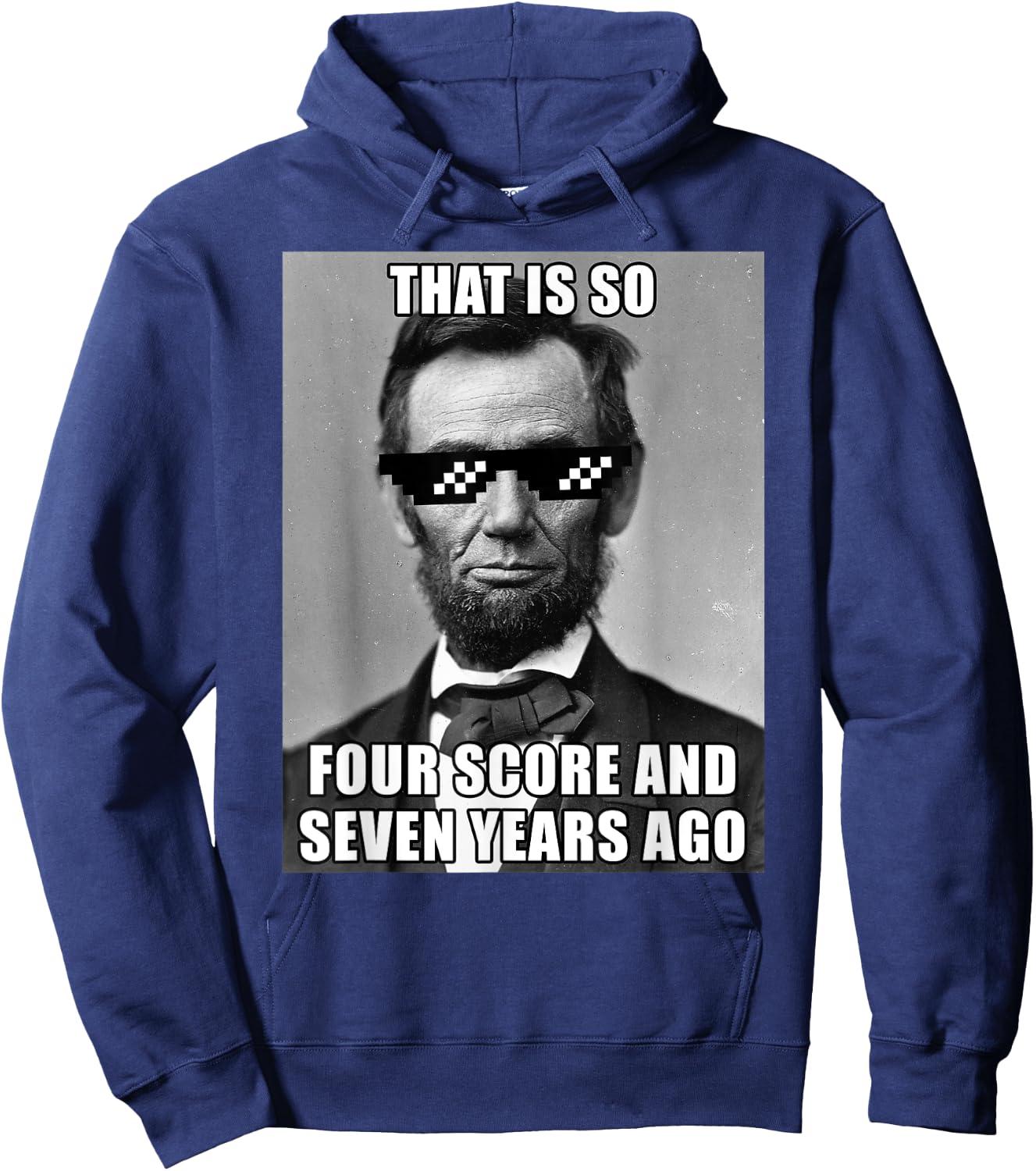 Funny Abe Lincoln That is So Four Score and Seven Years Ago Hoodie - Hoodie | Navy