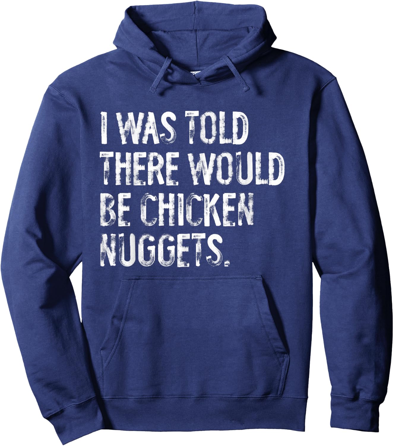 I was Told There Would Be Chicken Nuggets Funny Hoodie - Hoodie | Navy
