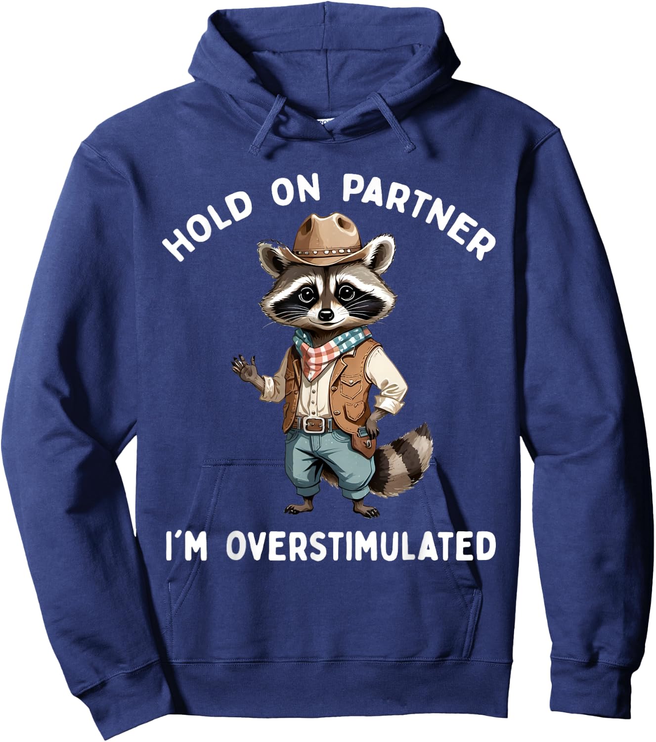 Hold On Partner I'm Overstimulated Raccoon Cowboy Funny Cute Hoodie - Hoodie | Navy